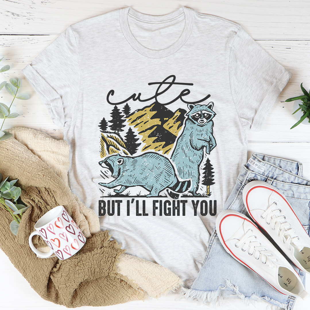 A stylish Cute But I'll Fight You T-Shirt made from soft ring-spun cotton, featuring a playful phrase in bold print.