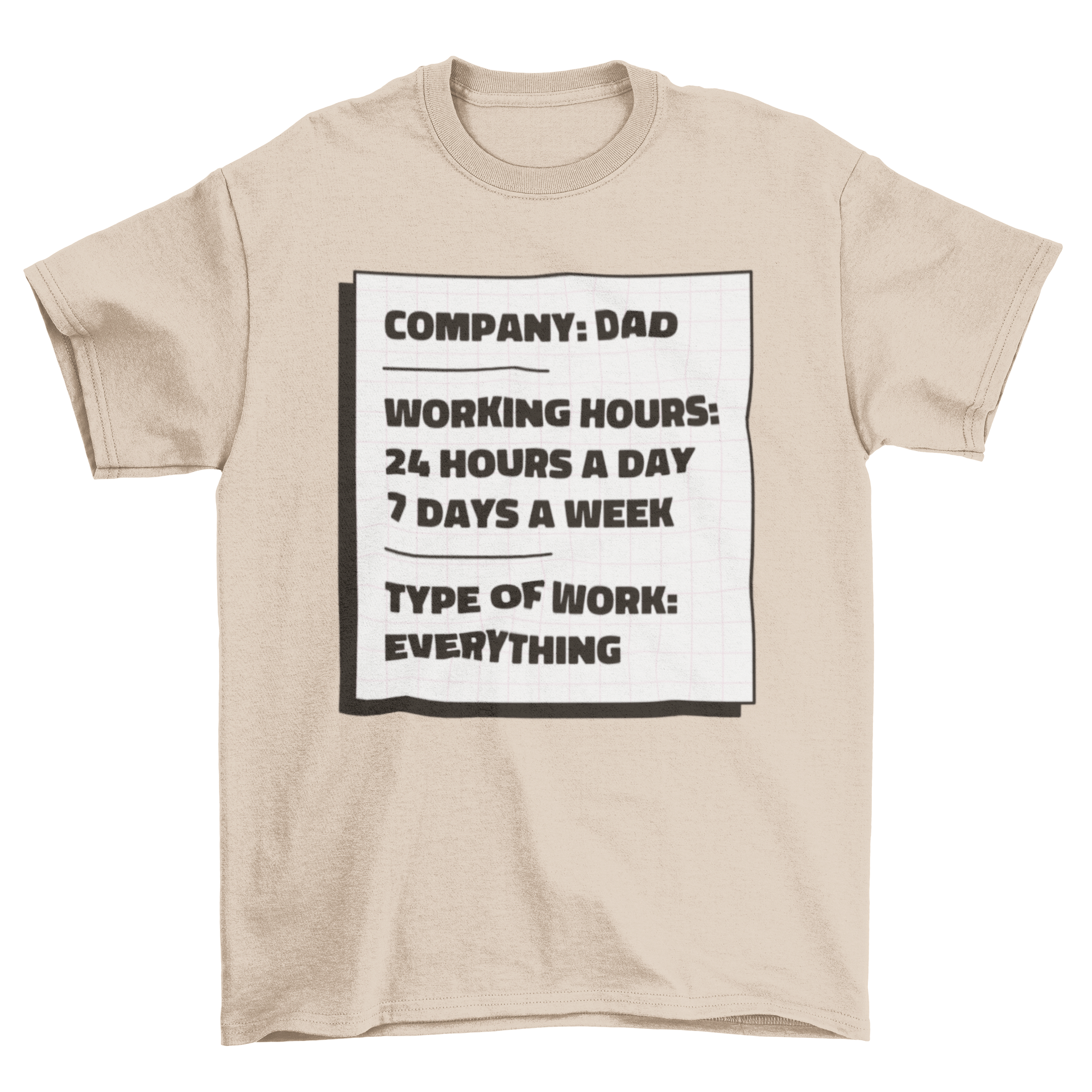 A humorous t-shirt featuring the text 'Company: Dad. Working hours: 24 hours a day, 7 days a week. Type of work: Everything.'