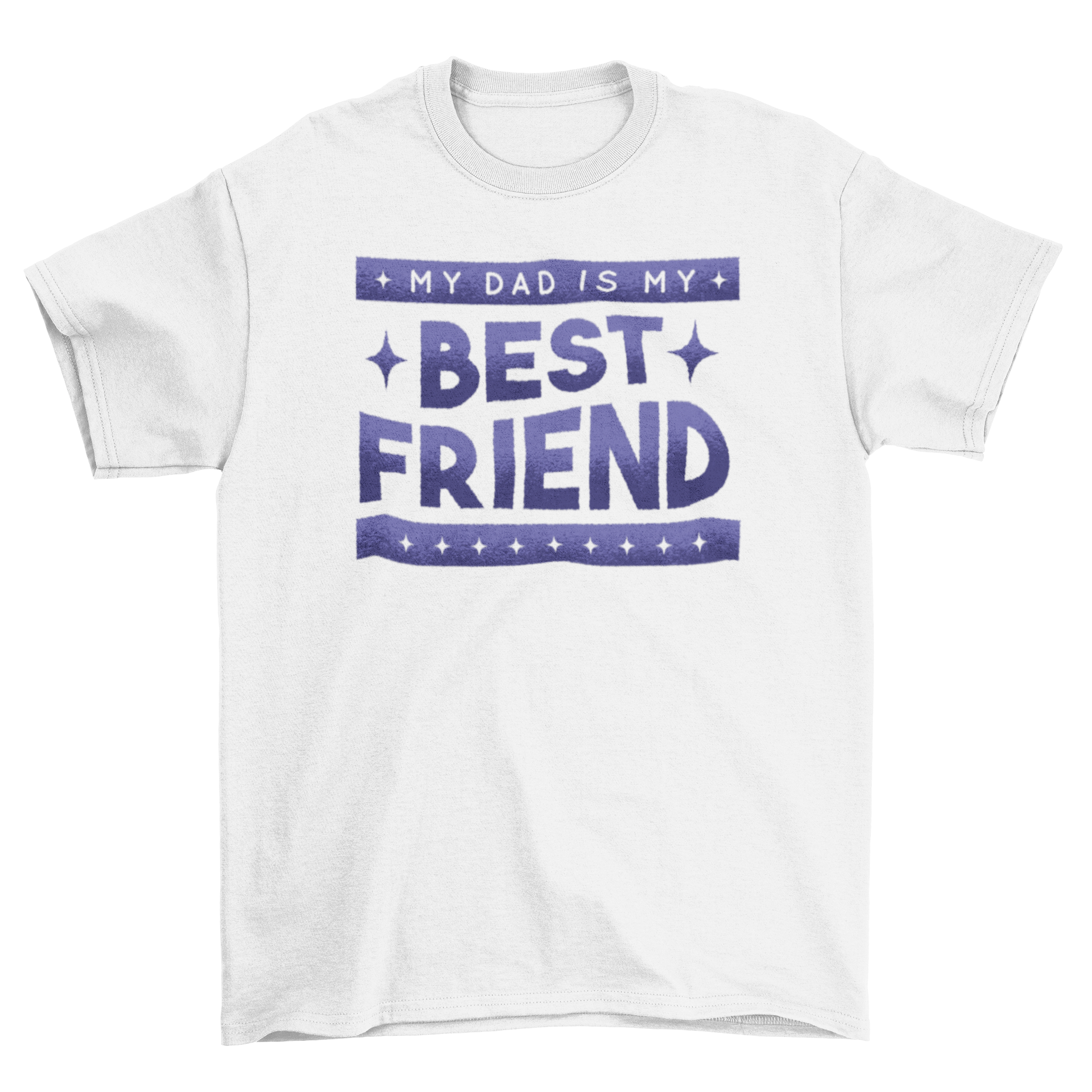 A comfortable t-shirt featuring the quote 'MY DAD IS MY BEST FRIEND' in bold letters, perfect for casual wear.