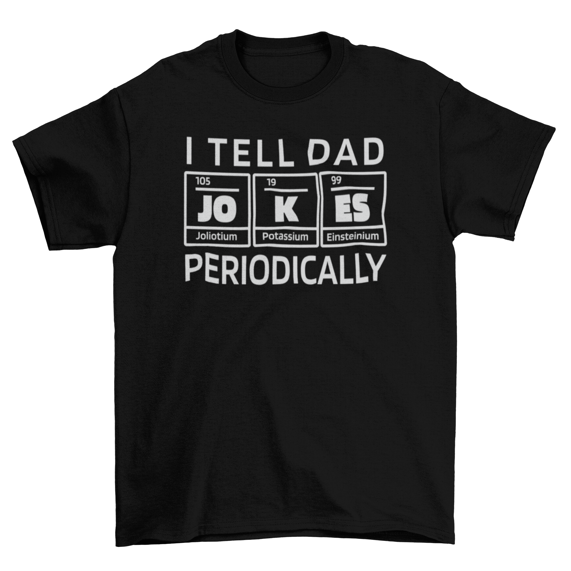 A humorous t-shirt featuring the quote 'I tell dad jokes periodically' in a flat design, perfect for casual wear.