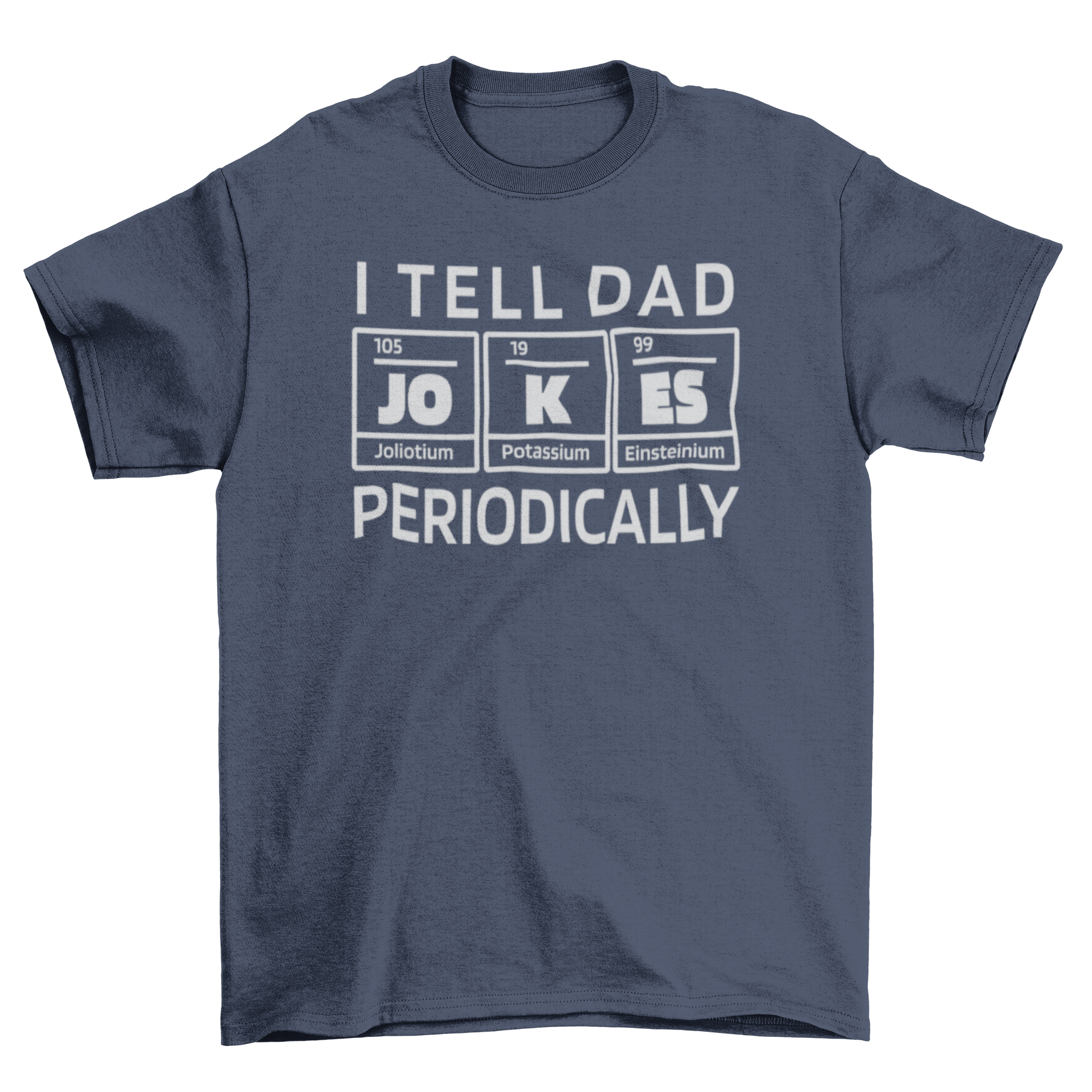 A humorous t-shirt featuring the quote 'I tell dad jokes periodically' in a flat design, perfect for casual wear.