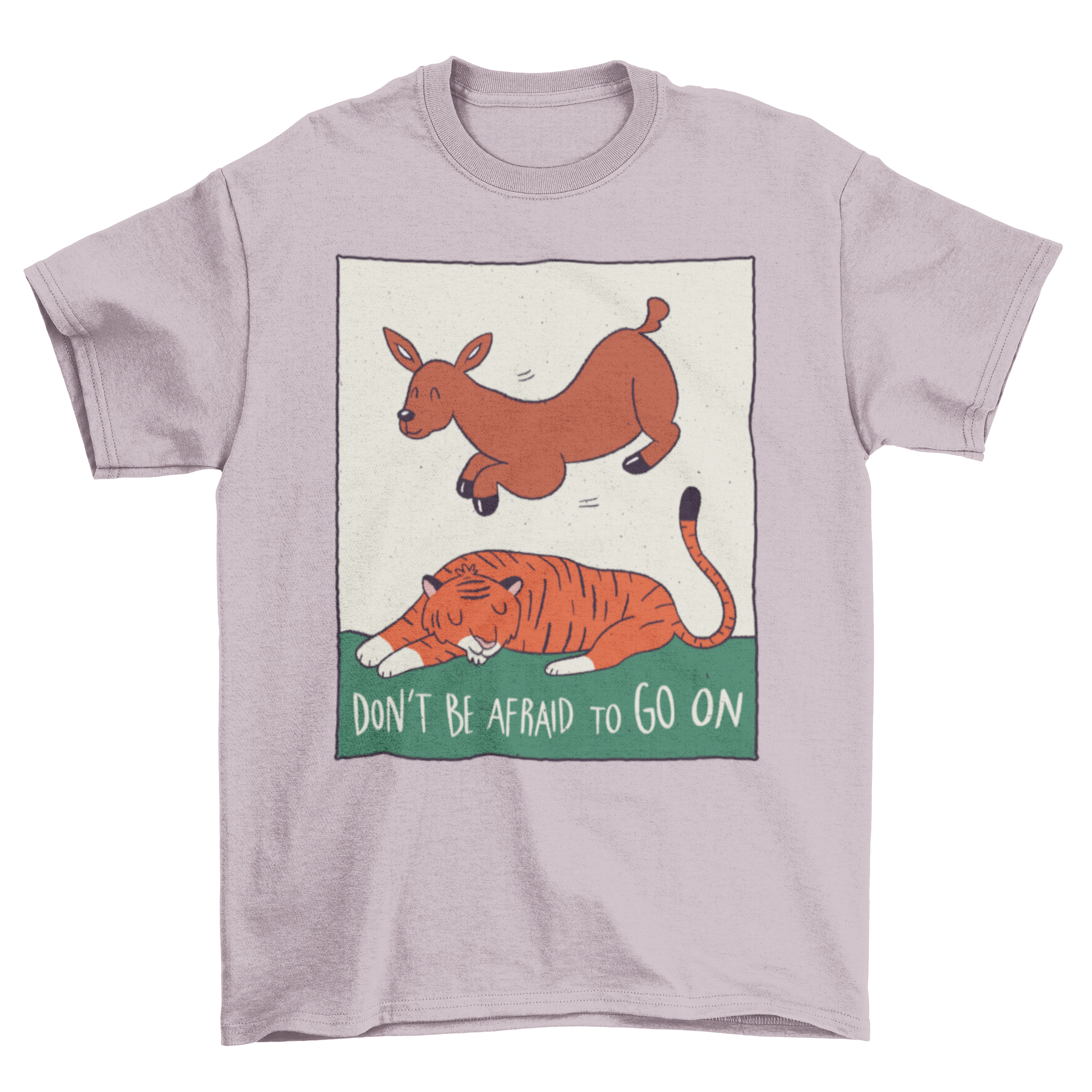 A stylish t-shirt featuring a deer jumping over a sleeping tiger with the quote 'Don't be afraid to go on'.