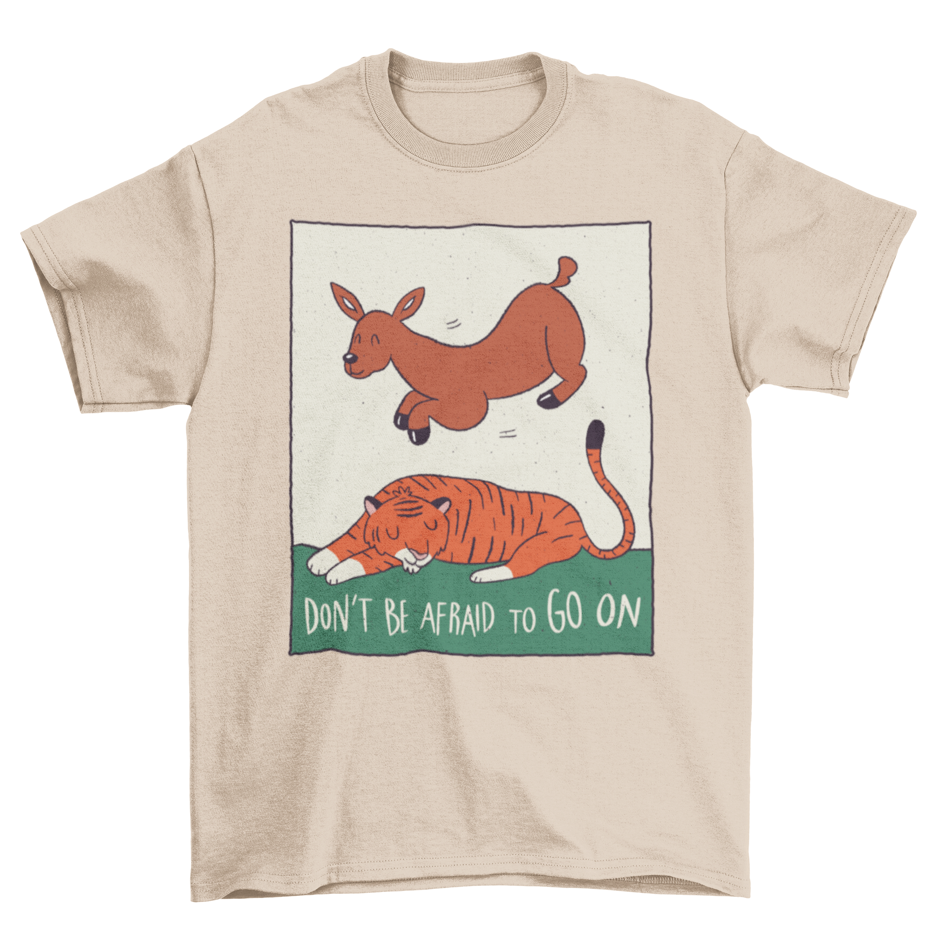 A stylish t-shirt featuring a deer jumping over a sleeping tiger with the quote 'Don't be afraid to go on'.