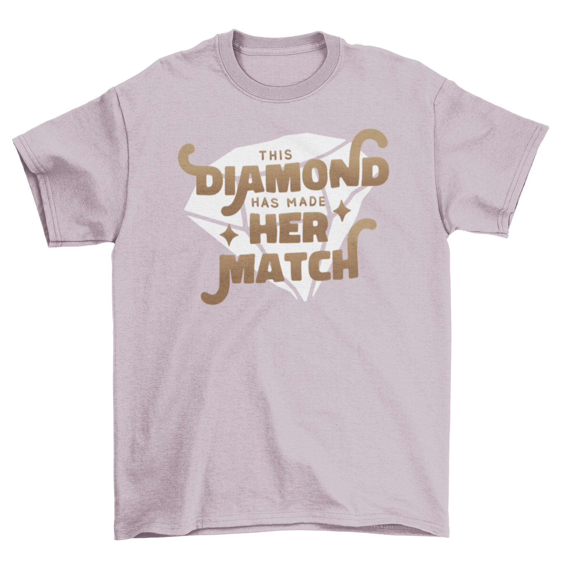 A stylish t-shirt featuring the quote 'This diamond has made her match' with a diamond graphic design.