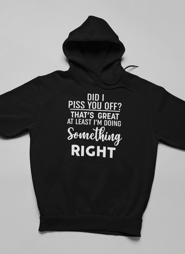 Did I Piss You Off Hoodie featuring a unique design by top artists, made from soft cotton/poly fleece blend with an adjustable hood.