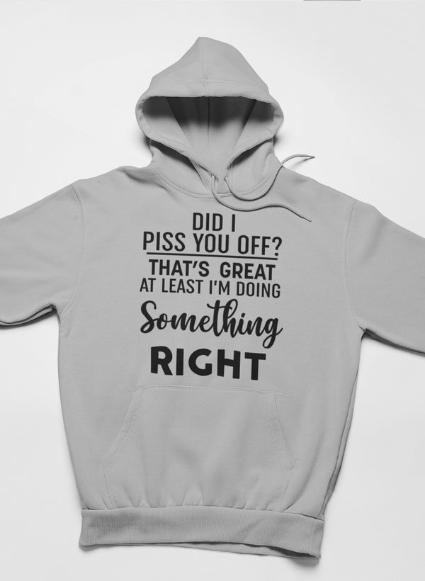 Did I Piss You Off Hoodie featuring a unique design by top artists, made from soft cotton/poly fleece blend with an adjustable hood.