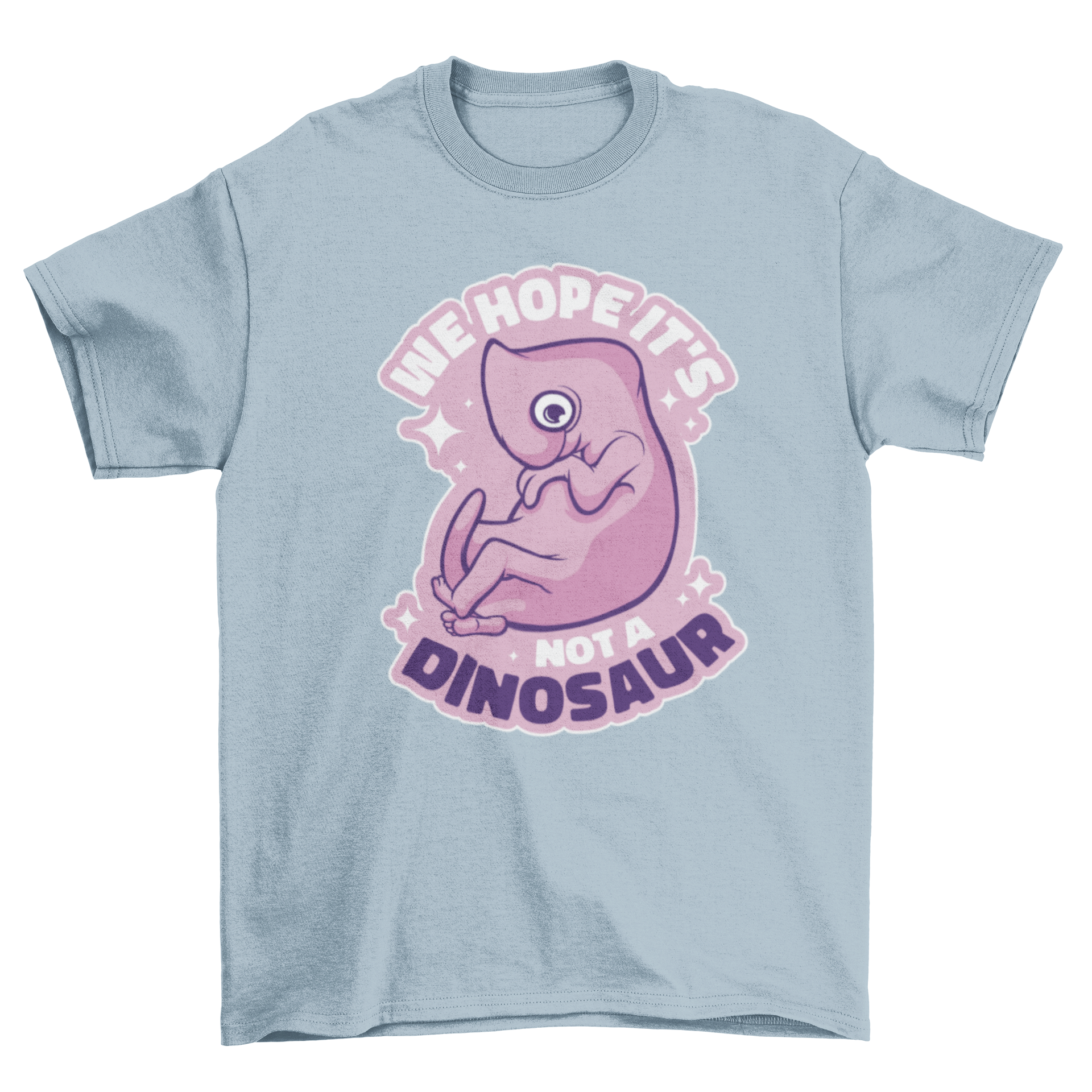 A humorous t-shirt featuring a dinosaur embryo graphic and the quote 'We hope it's not a dinosaur'.