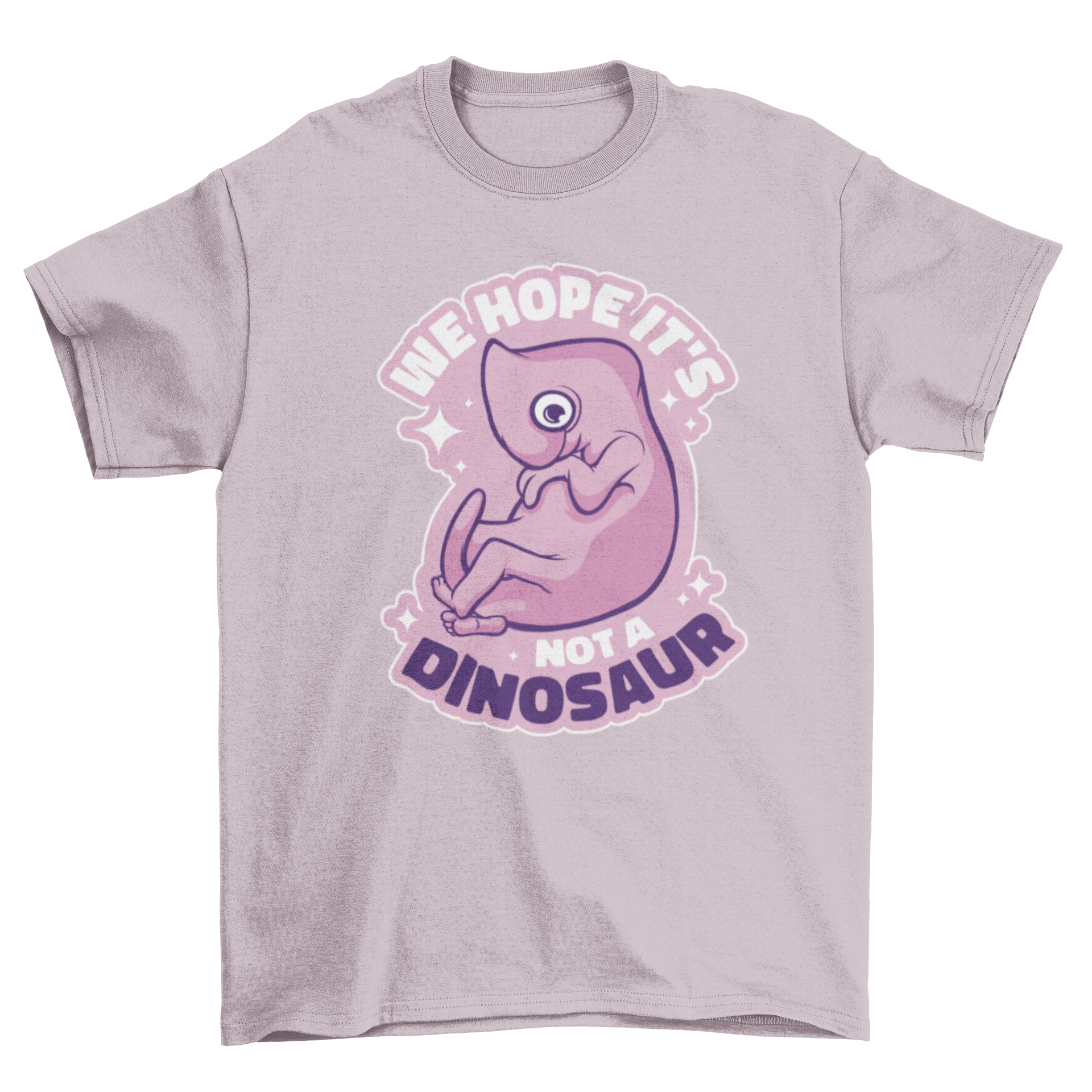 A humorous t-shirt featuring a dinosaur embryo graphic and the quote 'We hope it's not a dinosaur'.