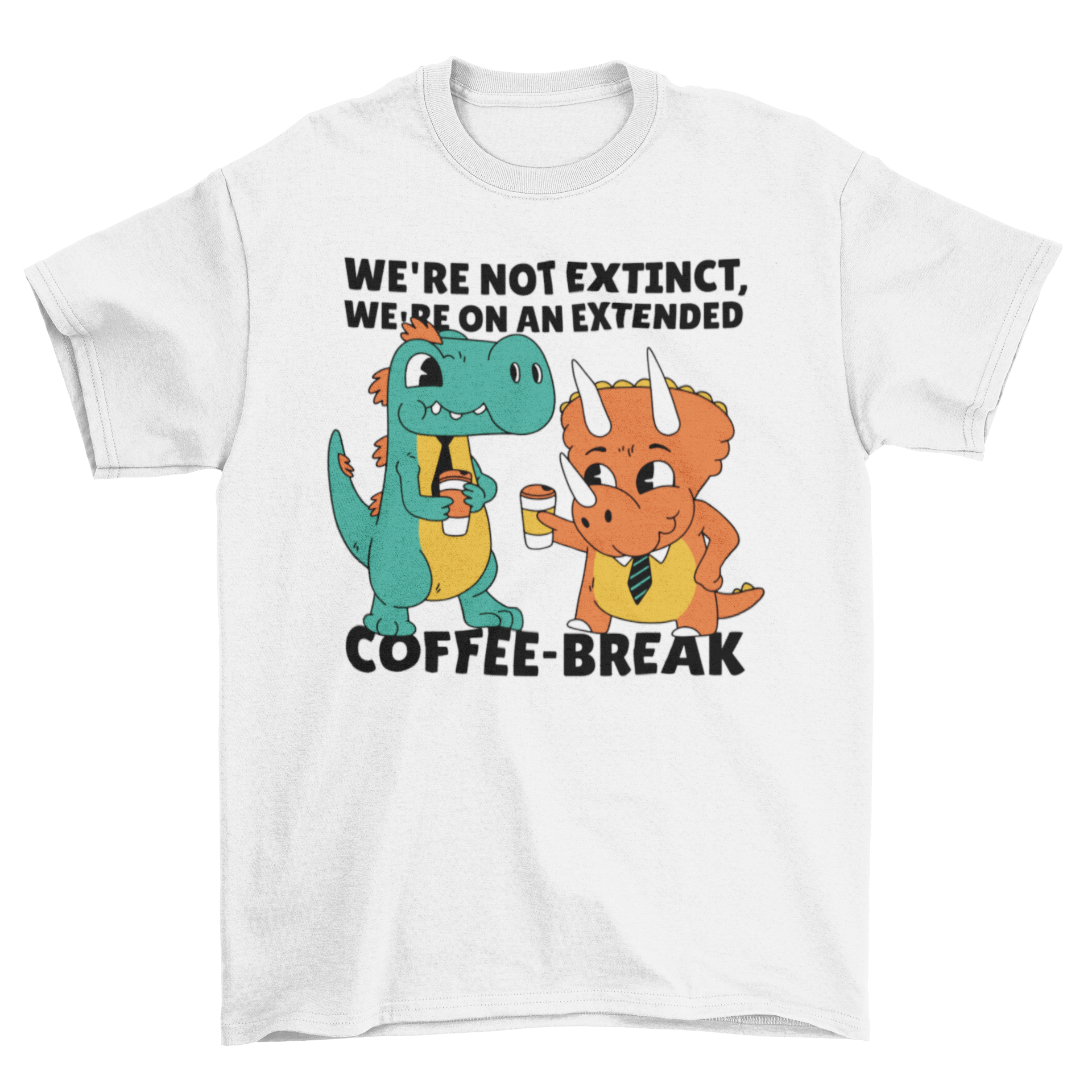 A humorous t-shirt featuring two dinosaurs drinking coffee with the caption 'We're not extinct, we're on an extended coffee-break'.