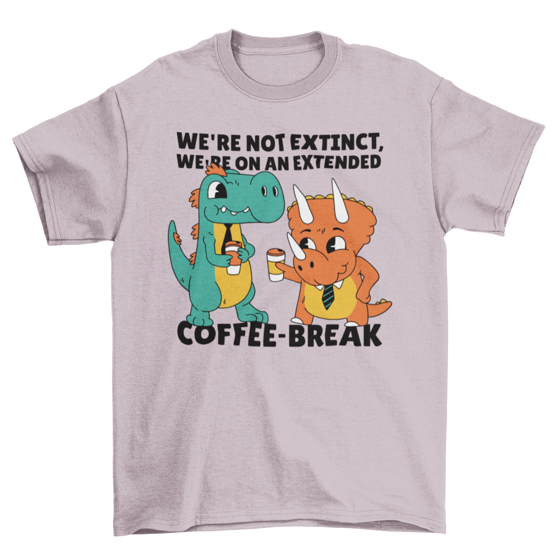 A humorous t-shirt featuring two dinosaurs drinking coffee with the caption 'We're not extinct, we're on an extended coffee-break'.