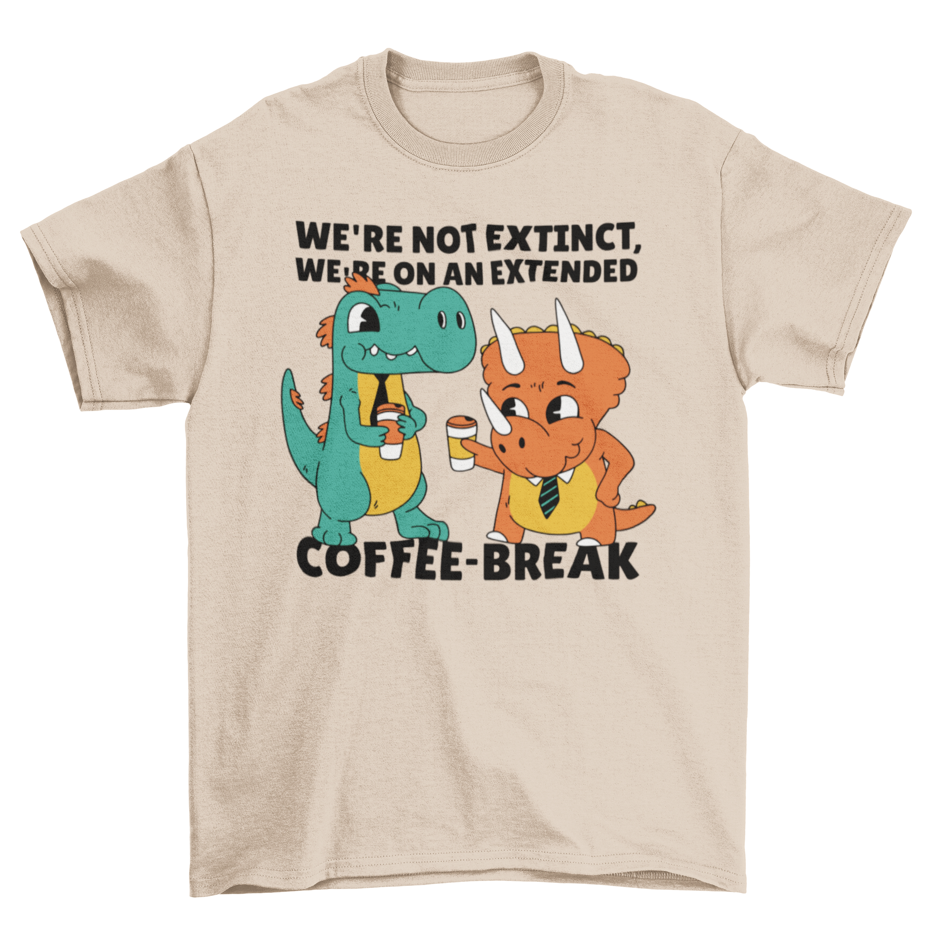 A humorous t-shirt featuring two dinosaurs drinking coffee with the caption 'We're not extinct, we're on an extended coffee-break'.