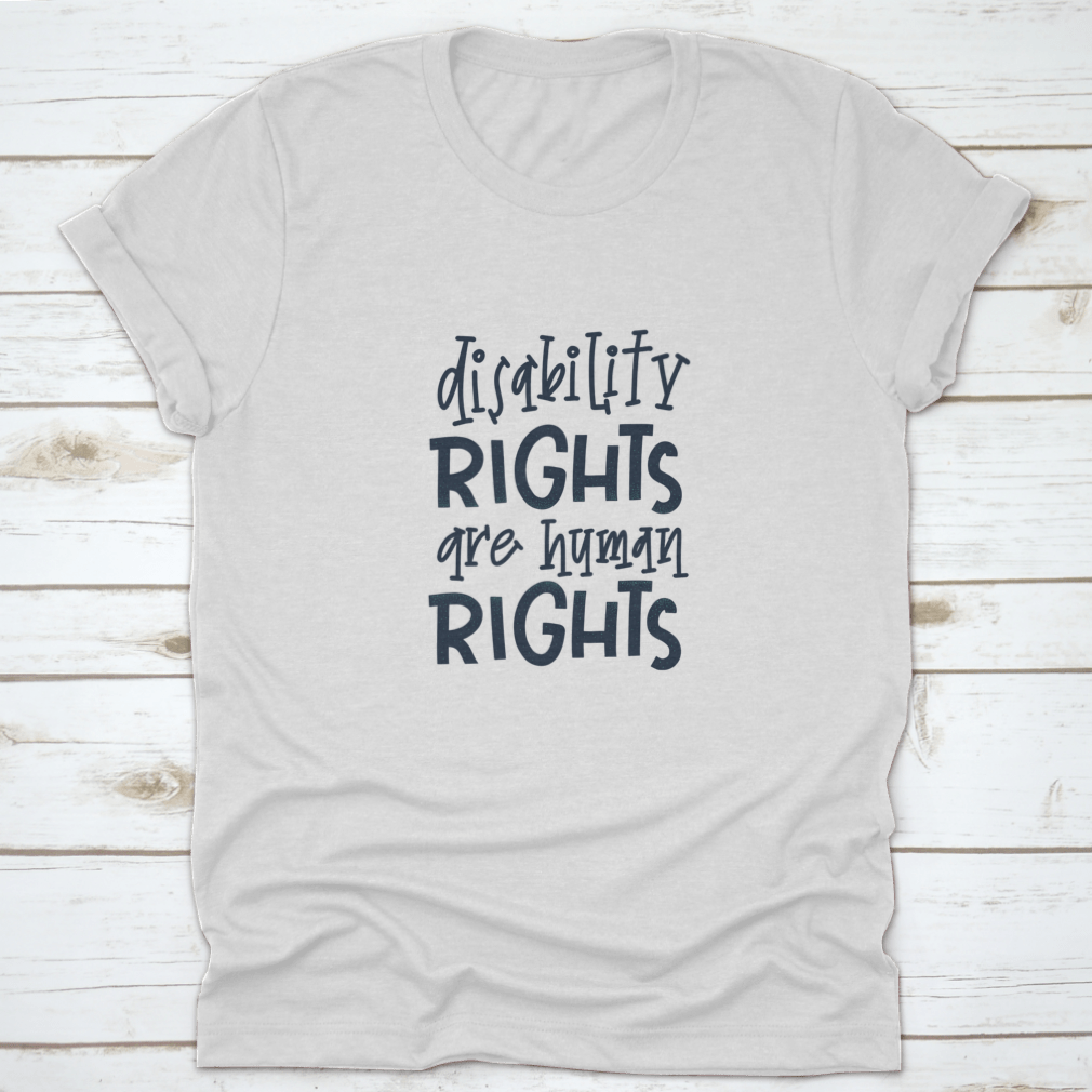 A stylish t-shirt featuring the phrase 'Disability Rights Are Human Rights', made from soft cotton fabric, perfect for casual wear.