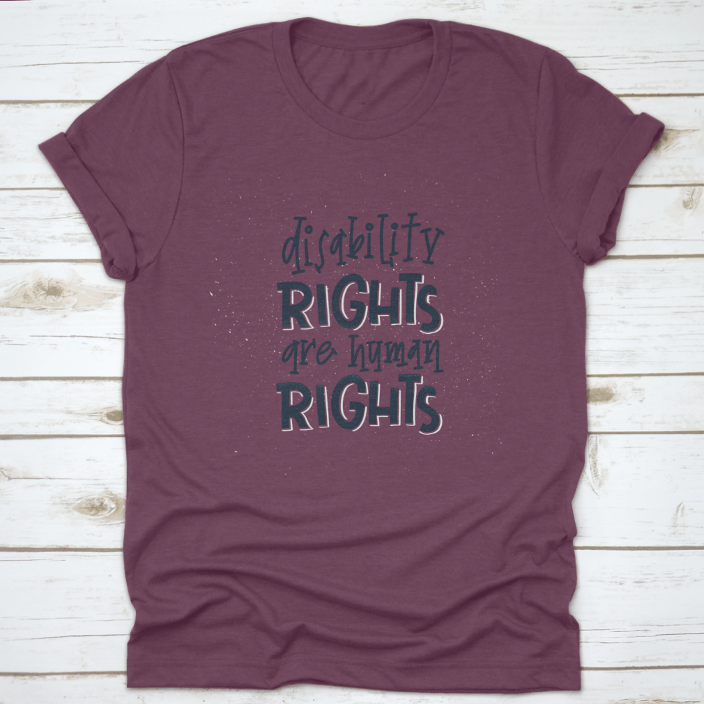 A stylish t-shirt featuring the phrase 'Disability Rights Are Human Rights', made from soft cotton fabric, perfect for casual wear.