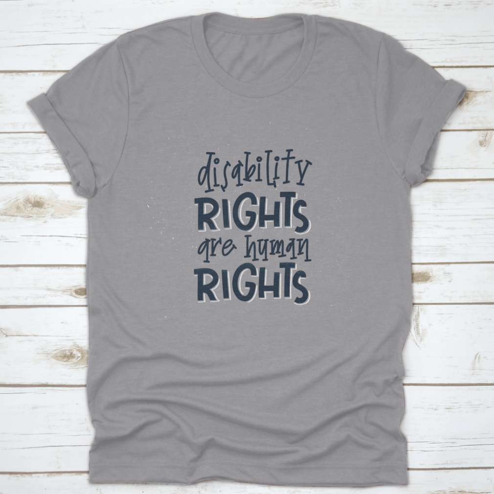 A stylish t-shirt featuring the phrase 'Disability Rights Are Human Rights', made from soft cotton fabric, perfect for casual wear.