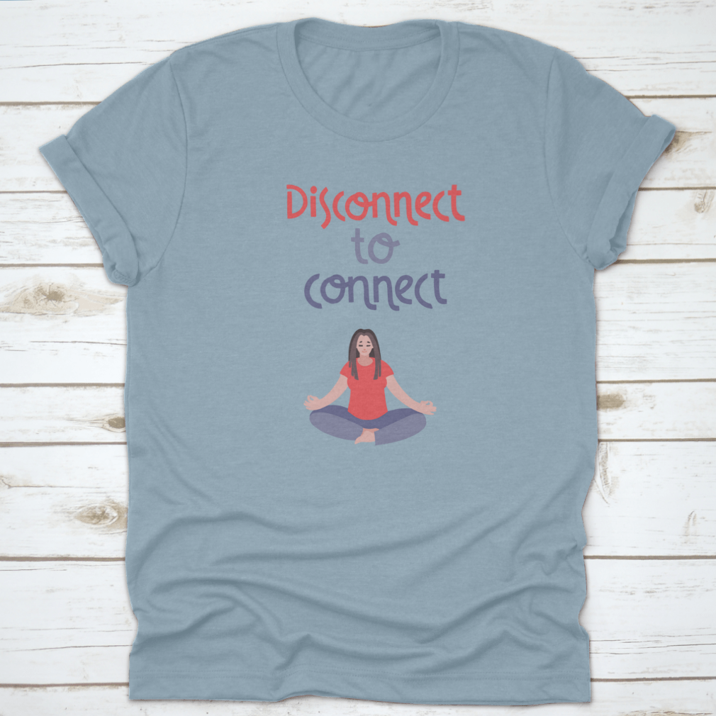 Disconnect To Connect t-shirt featuring vector handwritten lettering on a soft cotton fabric, showcasing a stylish and artistic design.