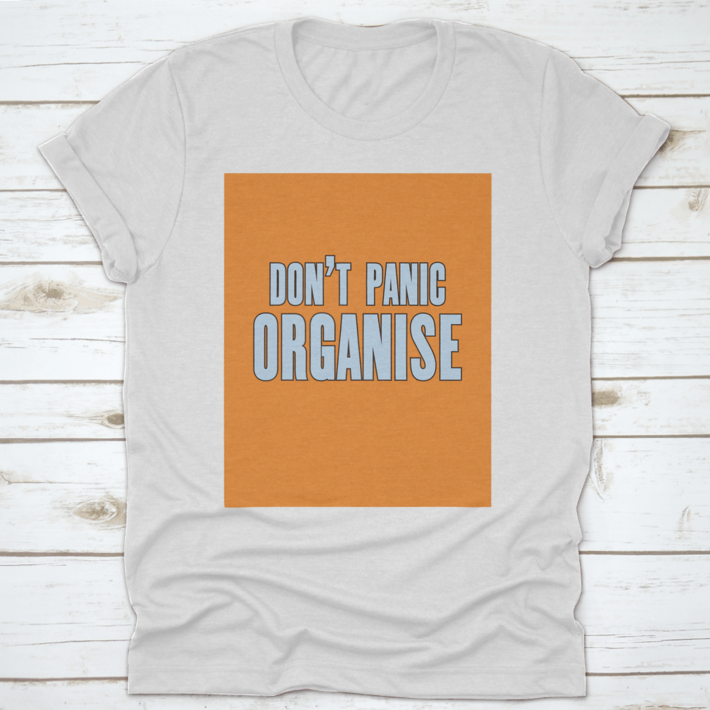 Do Not Panic Organise T-Shirt featuring motivational design, made from 100% cotton, displayed on a neutral background.