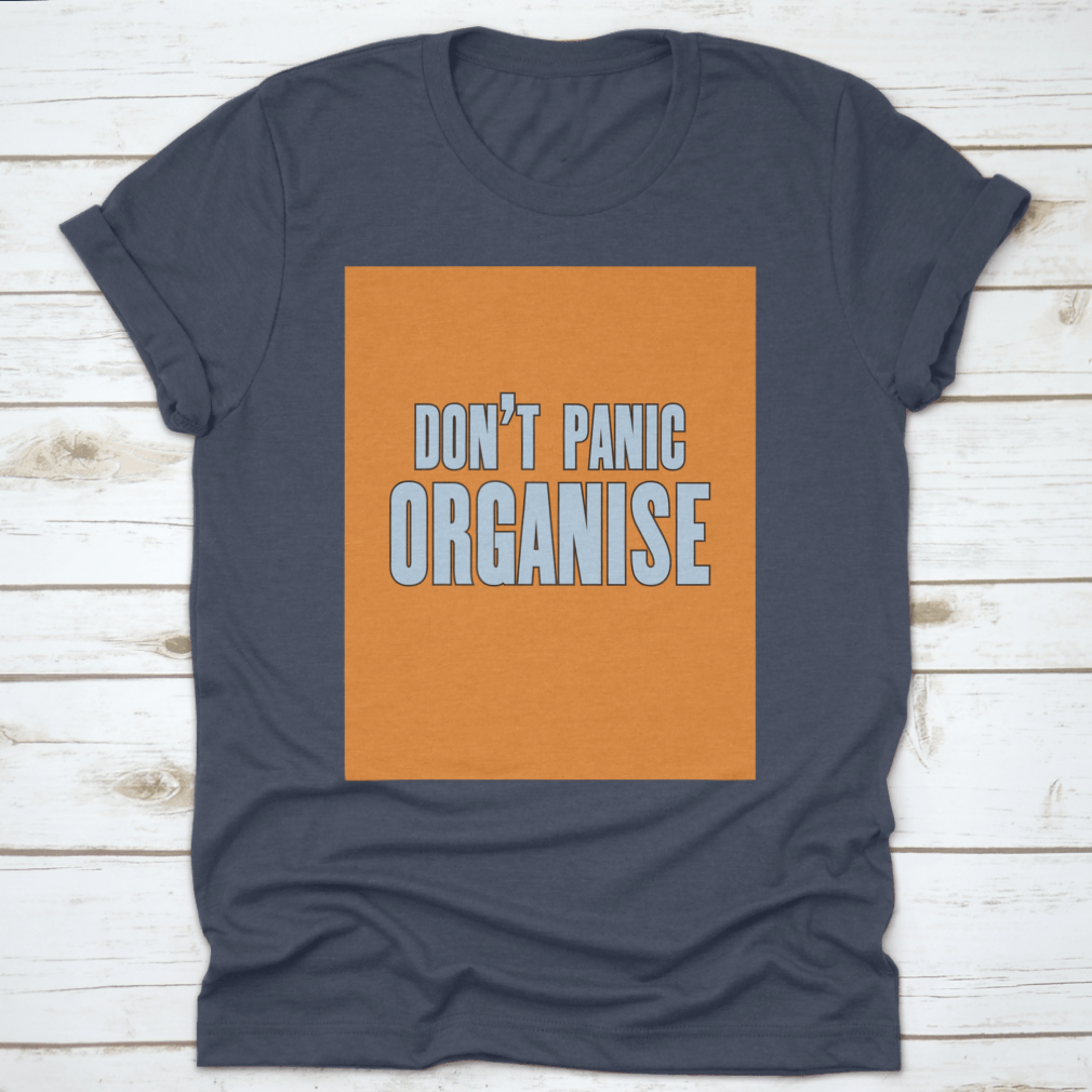 Do Not Panic Organise T-Shirt featuring motivational design, made from 100% cotton, displayed on a neutral background.