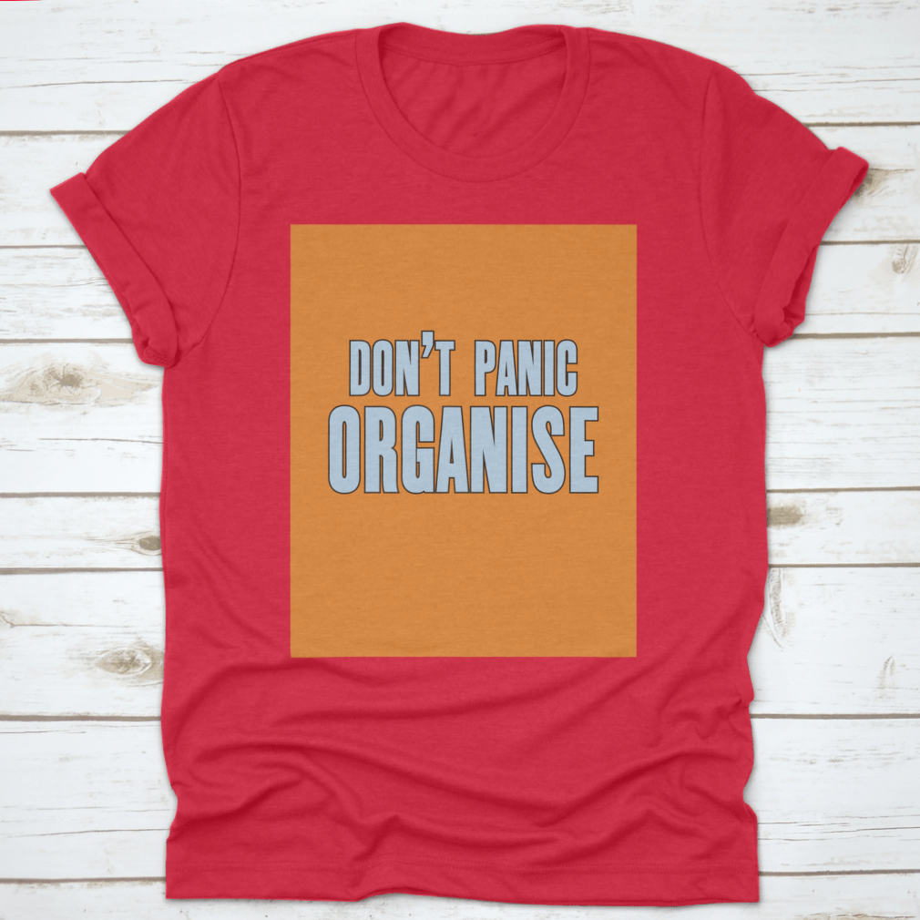 Do Not Panic Organise T-Shirt featuring motivational design, made from 100% cotton, displayed on a neutral background.