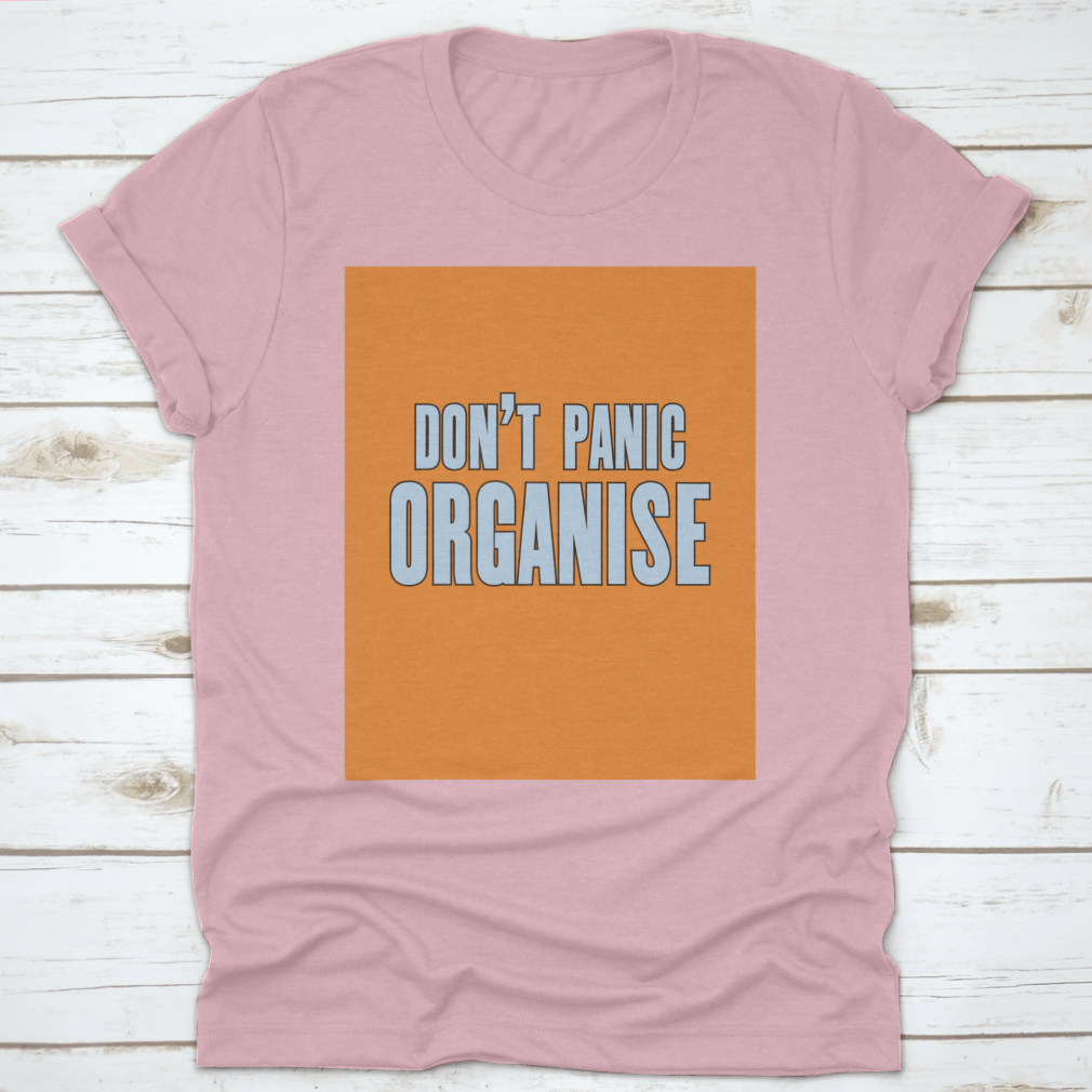 Do Not Panic Organise T-Shirt featuring motivational design, made from 100% cotton, displayed on a neutral background.