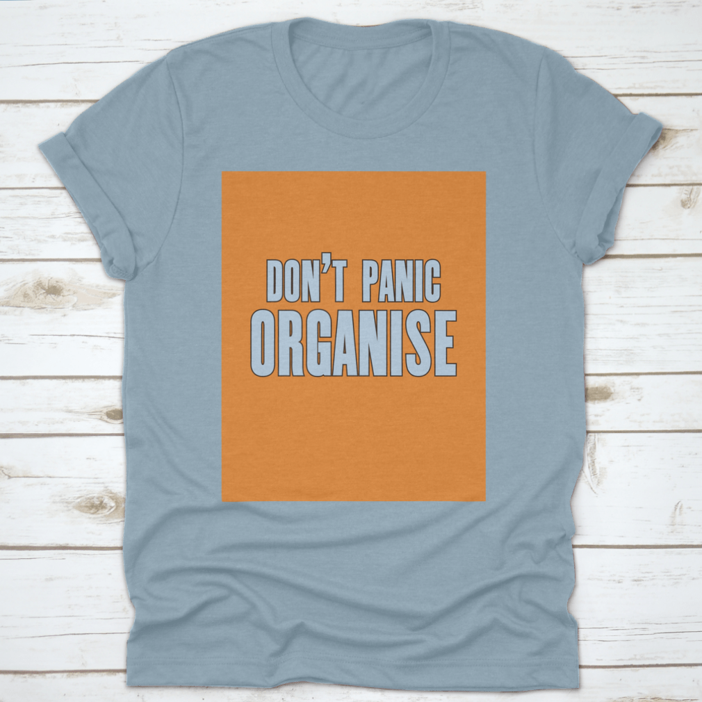 Do Not Panic Organise T-Shirt featuring motivational design, made from 100% cotton, displayed on a neutral background.