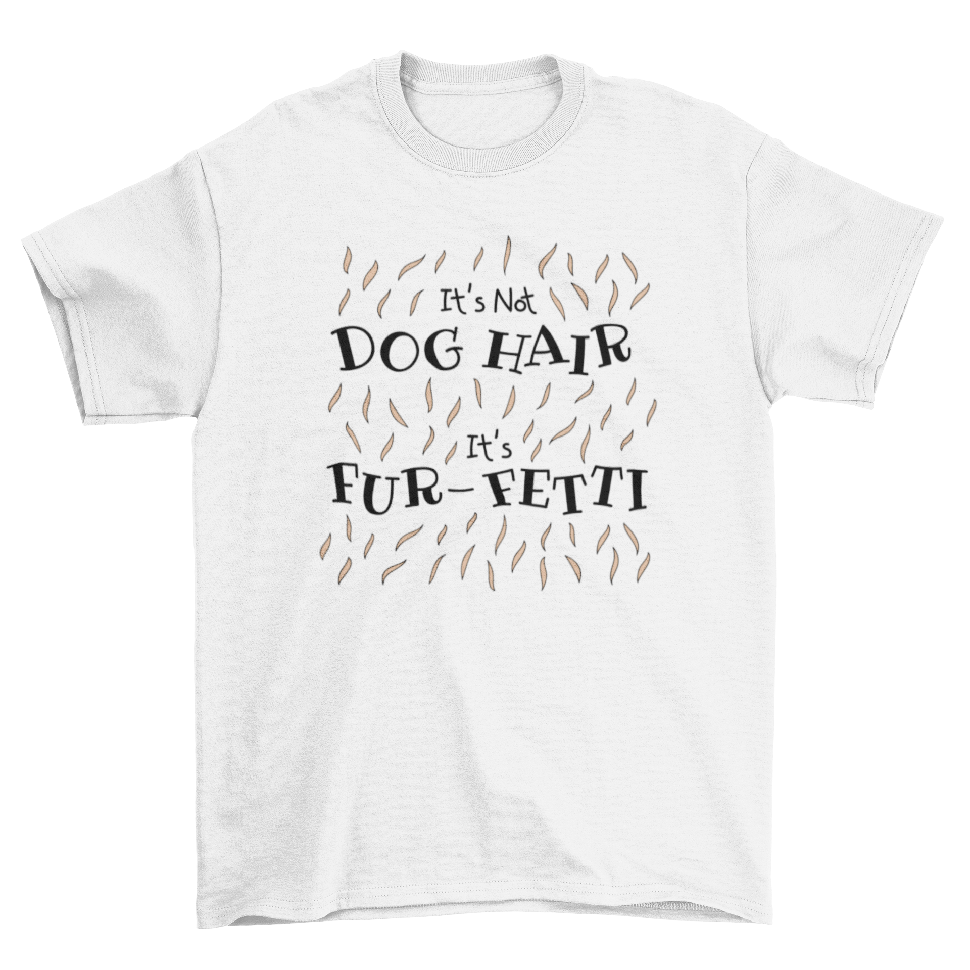 A humorous t-shirt for dog lovers featuring the quote 'It's not dog hair it's fur-fetti' in a stylish design.