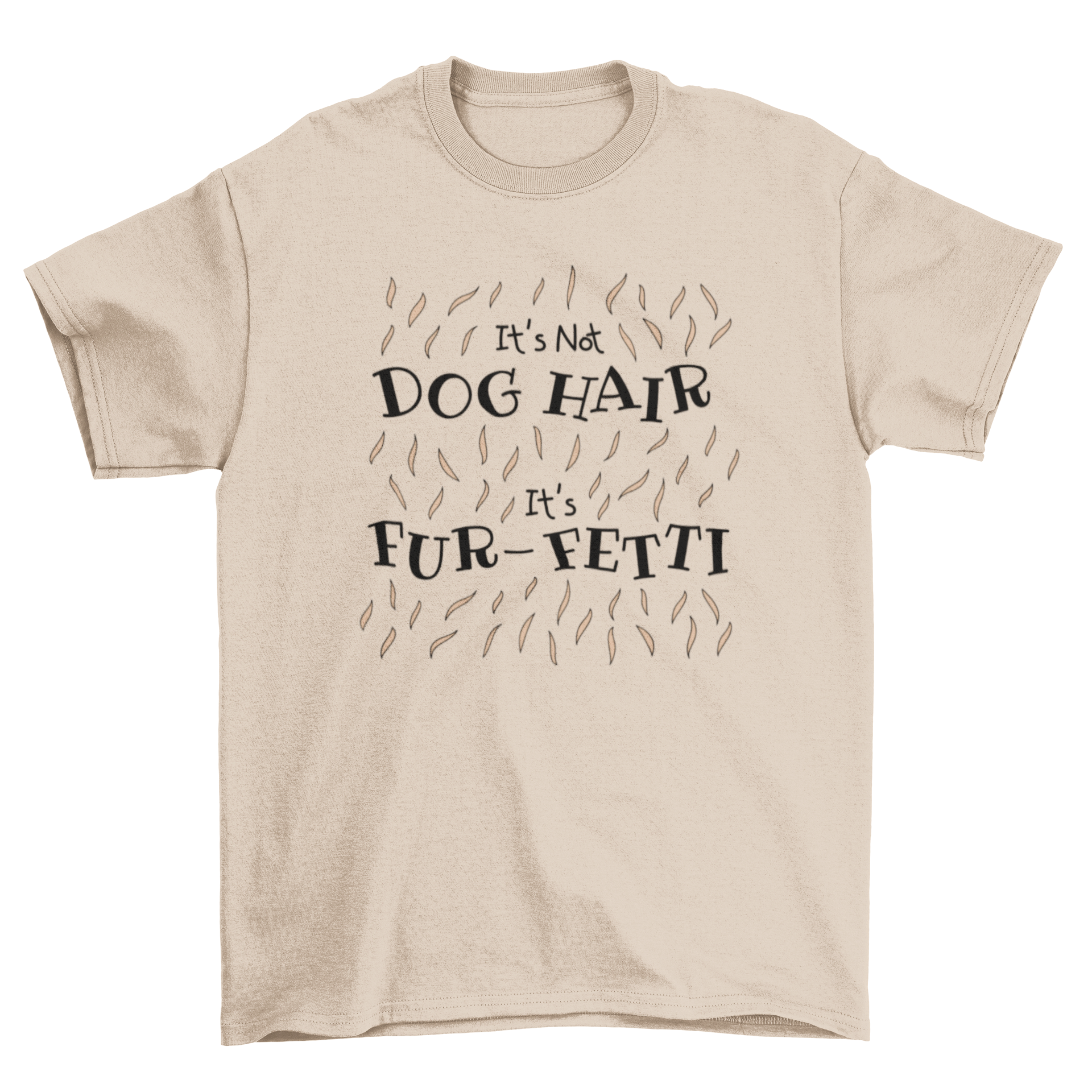 A humorous t-shirt for dog lovers featuring the quote 'It's not dog hair it's fur-fetti' in a stylish design.