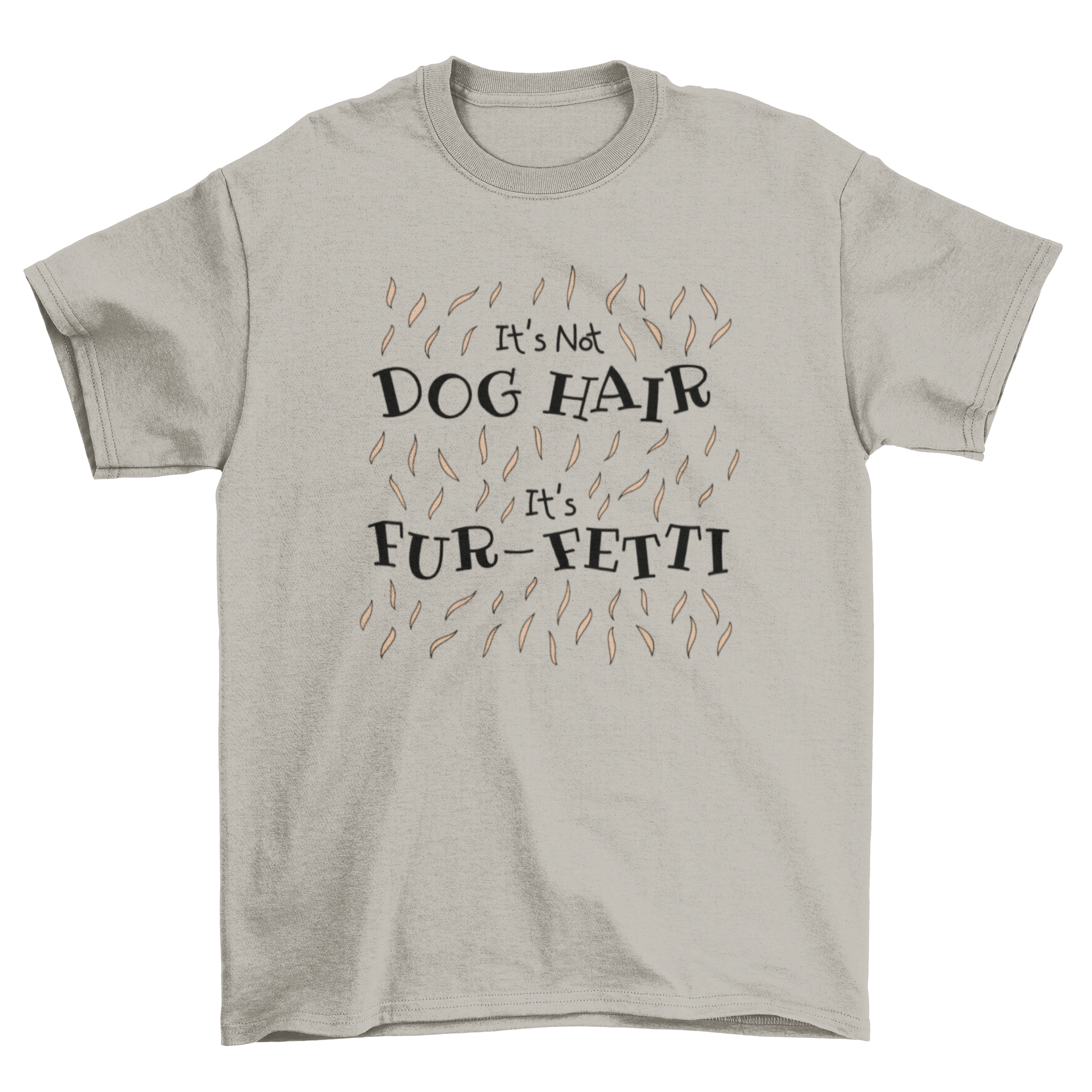 A humorous t-shirt for dog lovers featuring the quote 'It's not dog hair it's fur-fetti' in a stylish design.