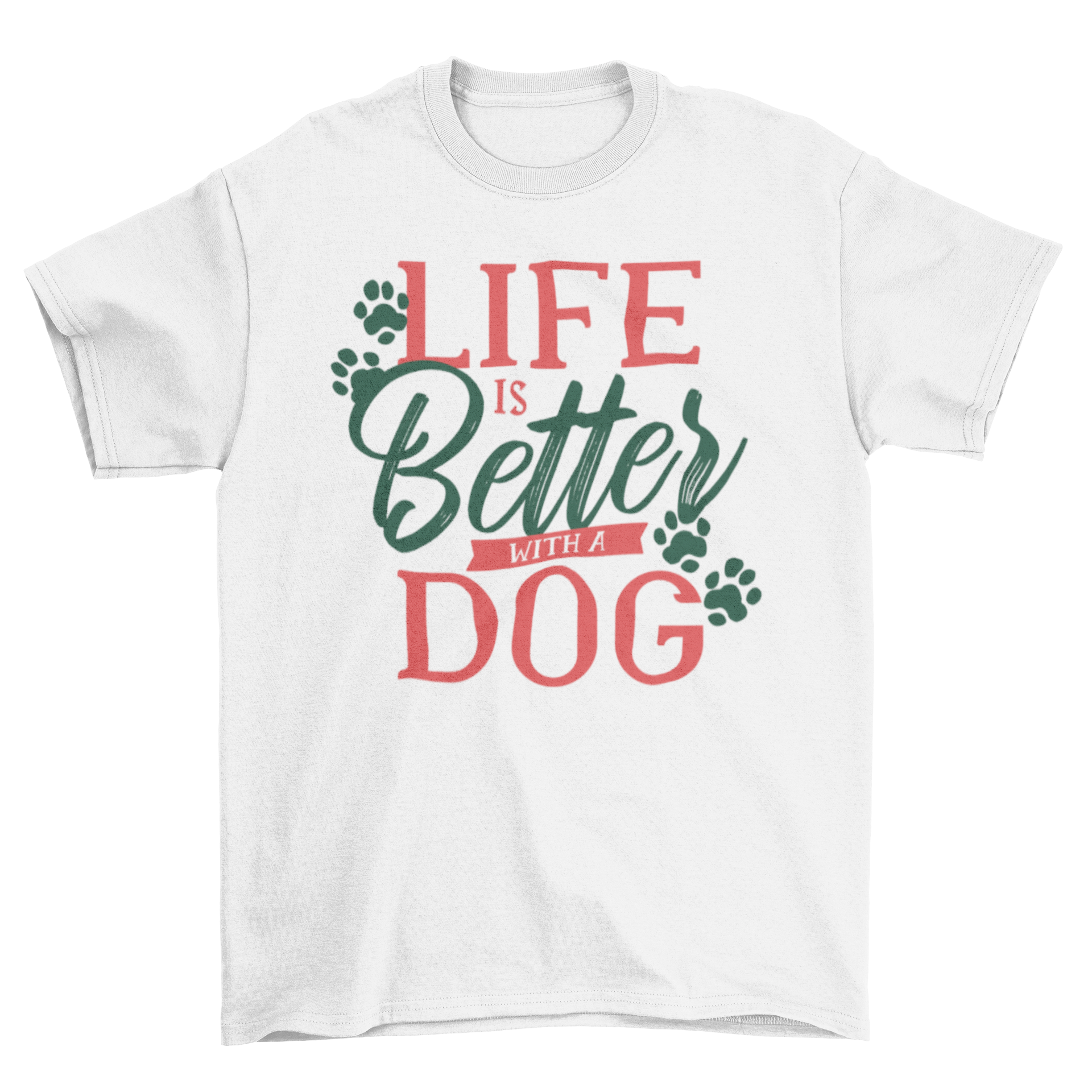 A stylish Dog Life Quote T-shirt featuring the quote 'LIFE IS BETTER WITH A DOG' in an elegant font.