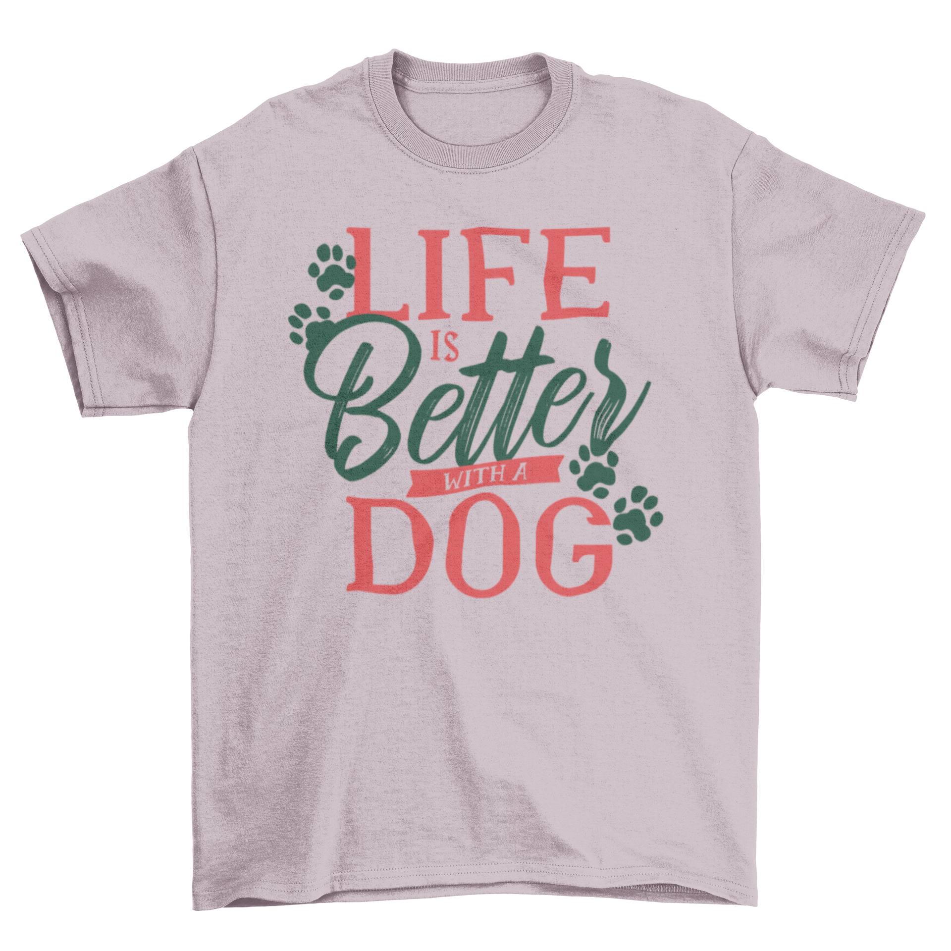 A stylish Dog Life Quote T-shirt featuring the quote 'LIFE IS BETTER WITH A DOG' in an elegant font.