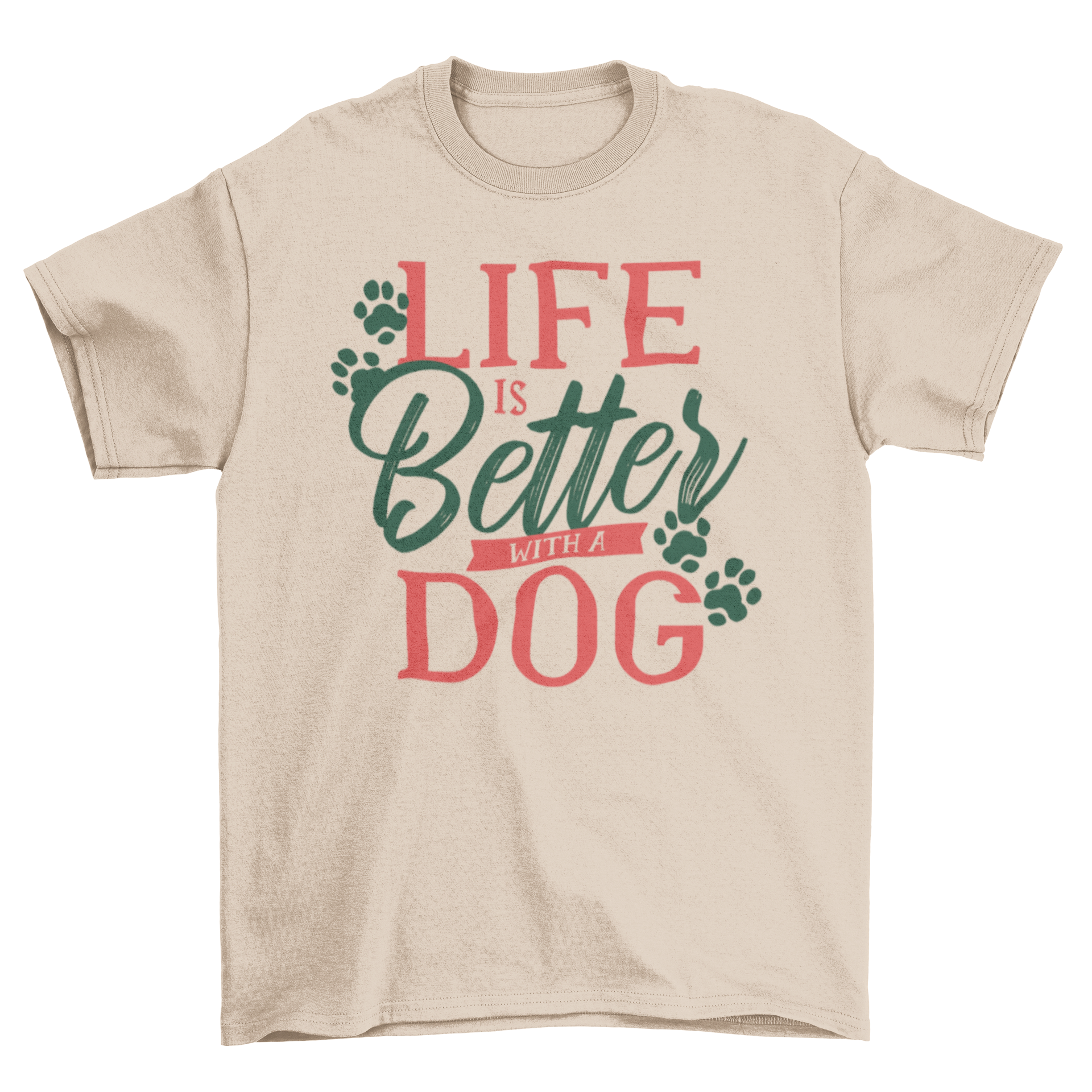 A stylish Dog Life Quote T-shirt featuring the quote 'LIFE IS BETTER WITH A DOG' in an elegant font.