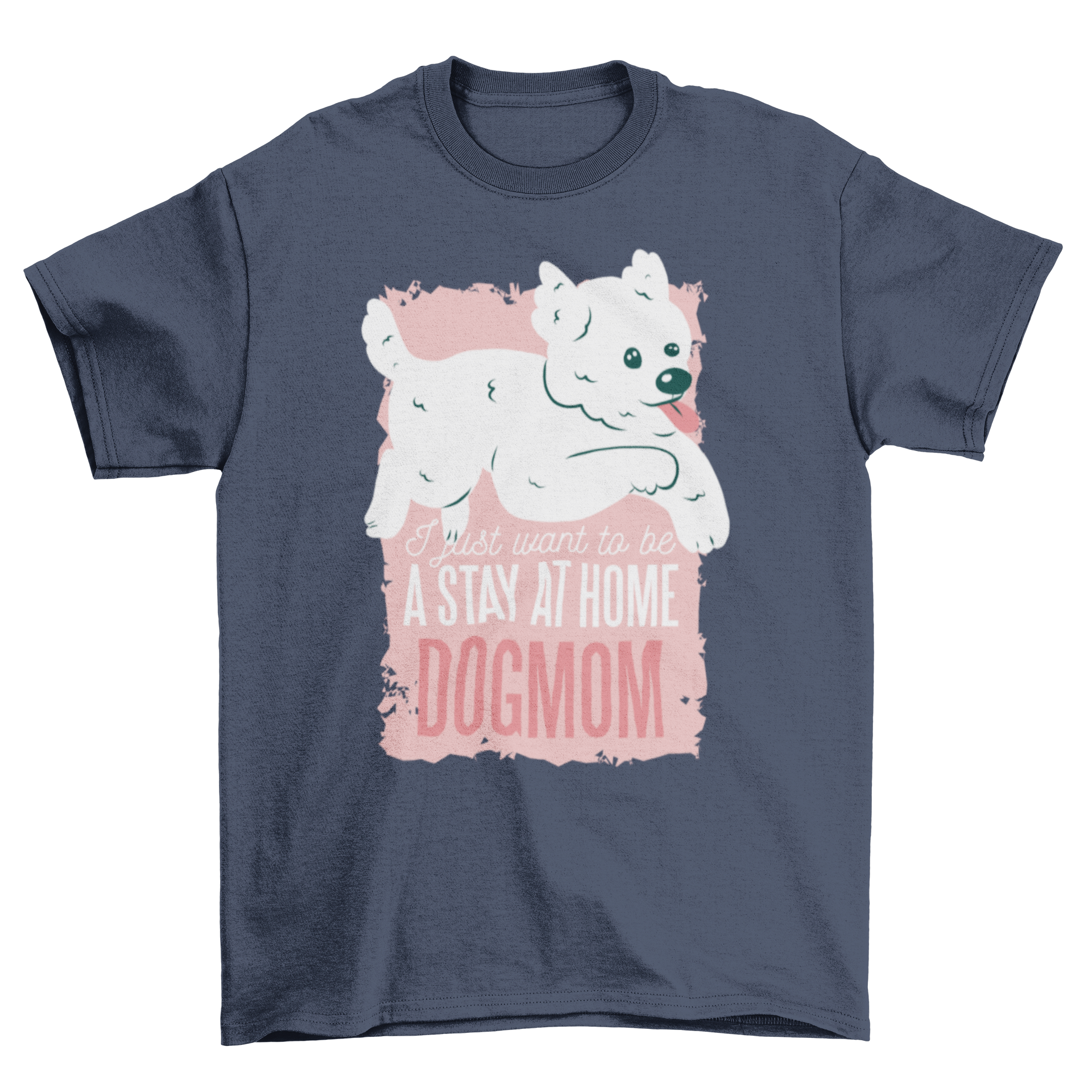 Cute Dogmom t-shirt featuring a playful dog illustration and a quote about being a stay-at-home dog mom.