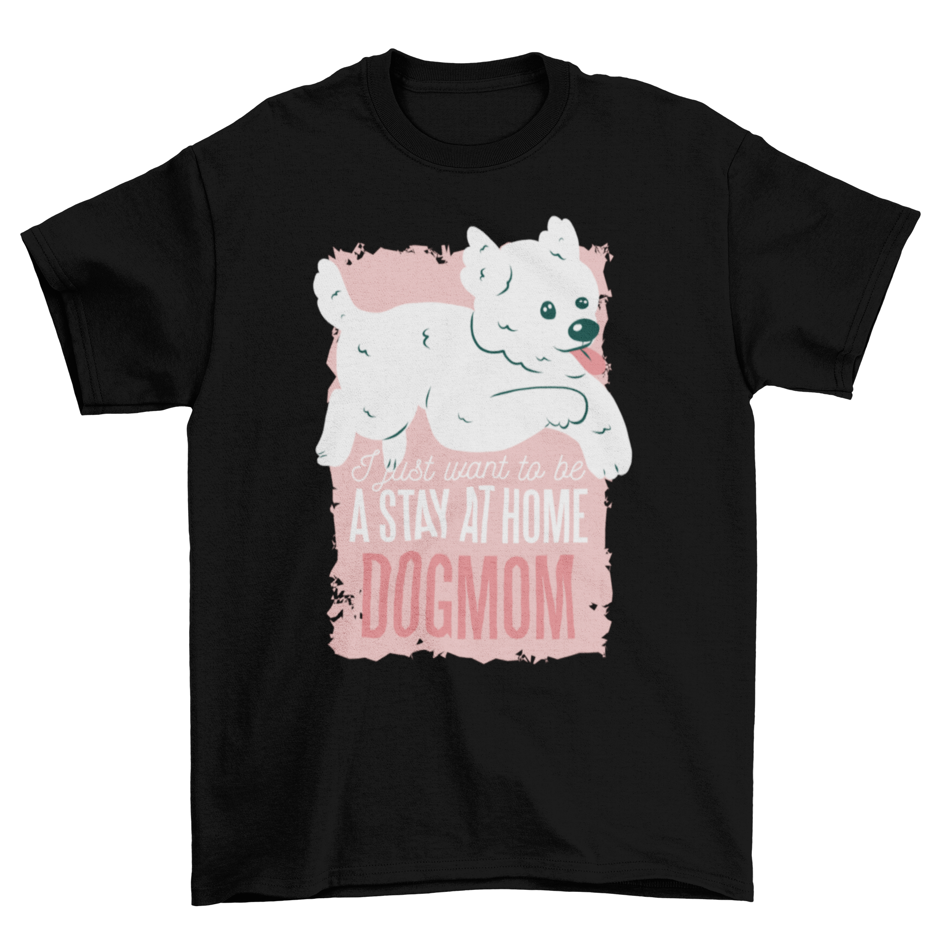 Cute Dogmom t-shirt featuring a playful dog illustration and a quote about being a stay-at-home dog mom.