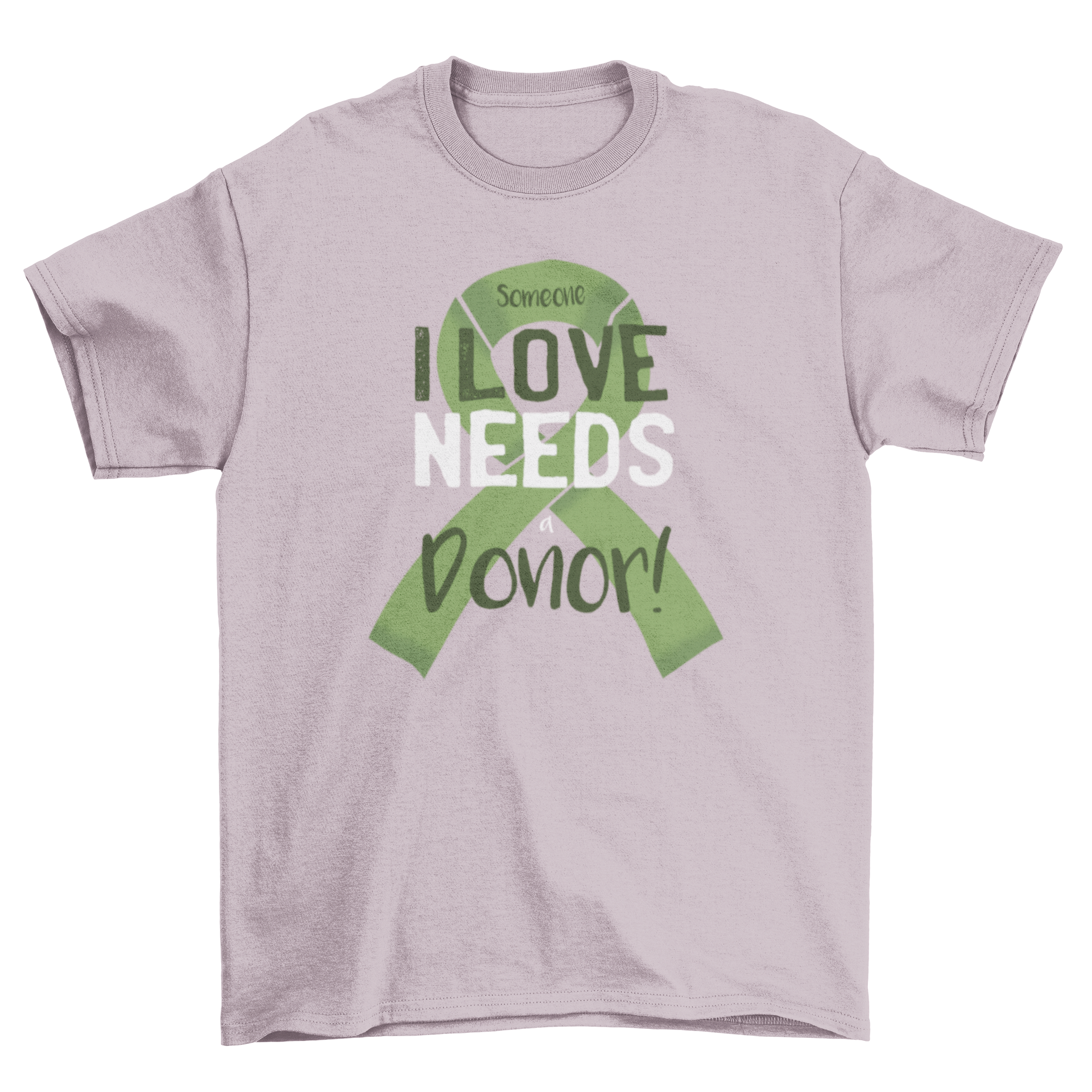 Donor in Need T-Shirt featuring a green ribbon and the text: Someone I love needs a donor!