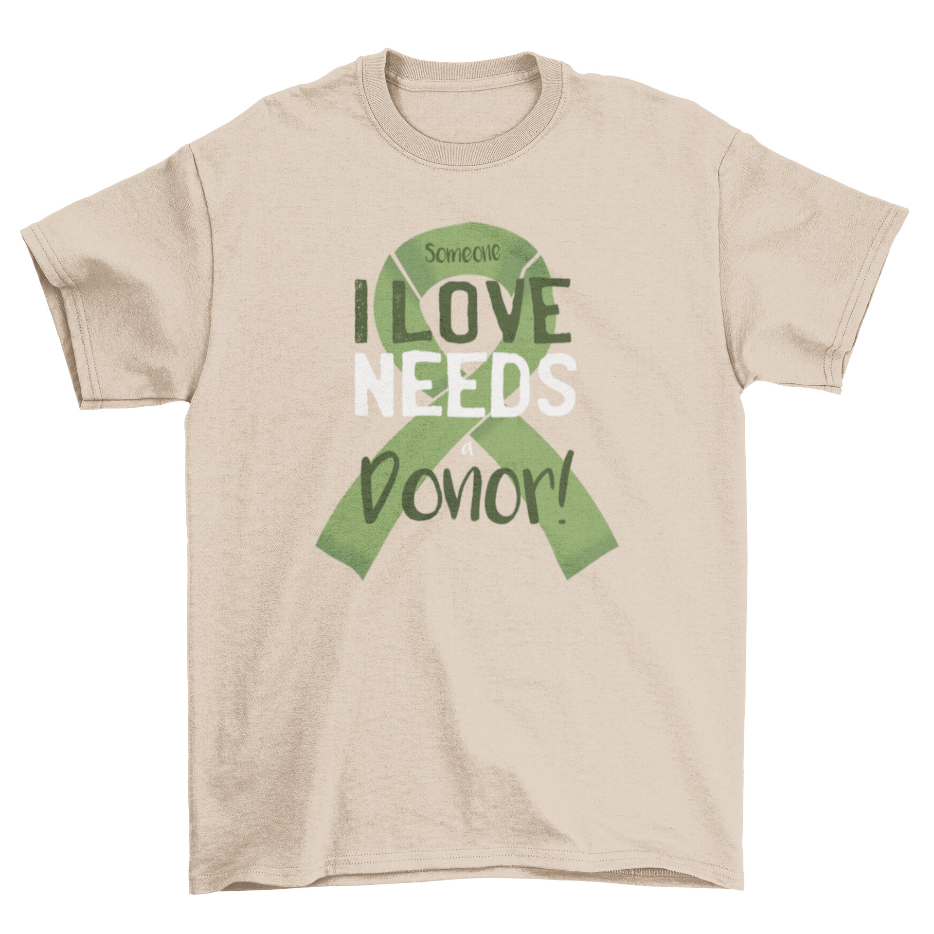 Donor in Need T-Shirt featuring a green ribbon and the text: Someone I love needs a donor!