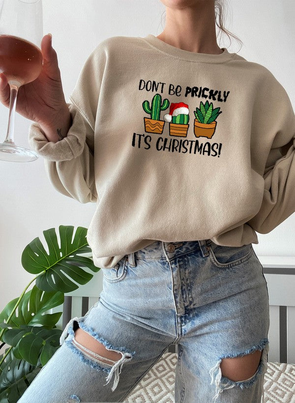 Cozy Don't Be Prickly It's Christmas Sweat Shirt featuring festive design and adjustable cuffs.