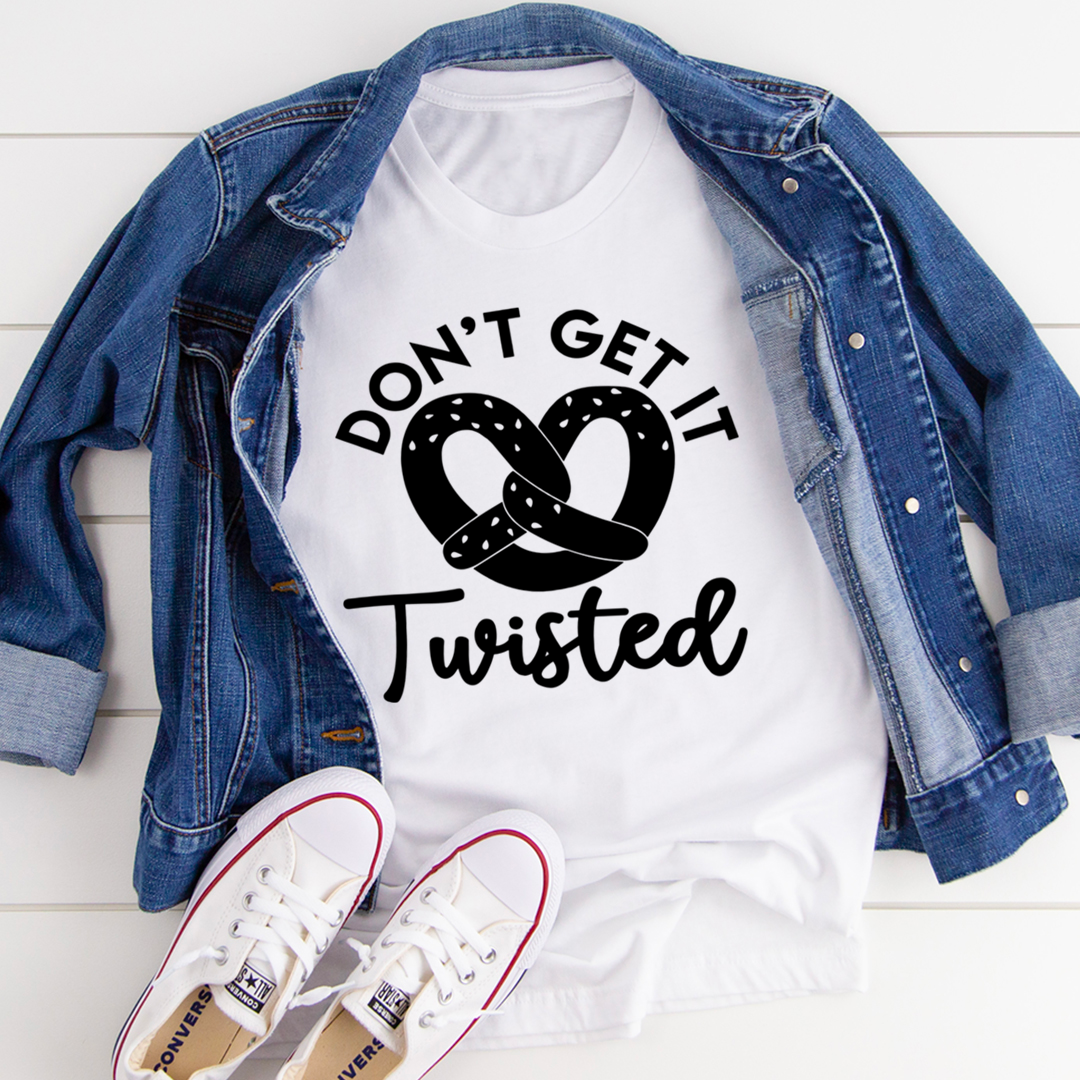 A stylish Don't Get It Twisted T-Shirt made from soft ring-spun cotton, featuring double stitching for durability, available in various colors.