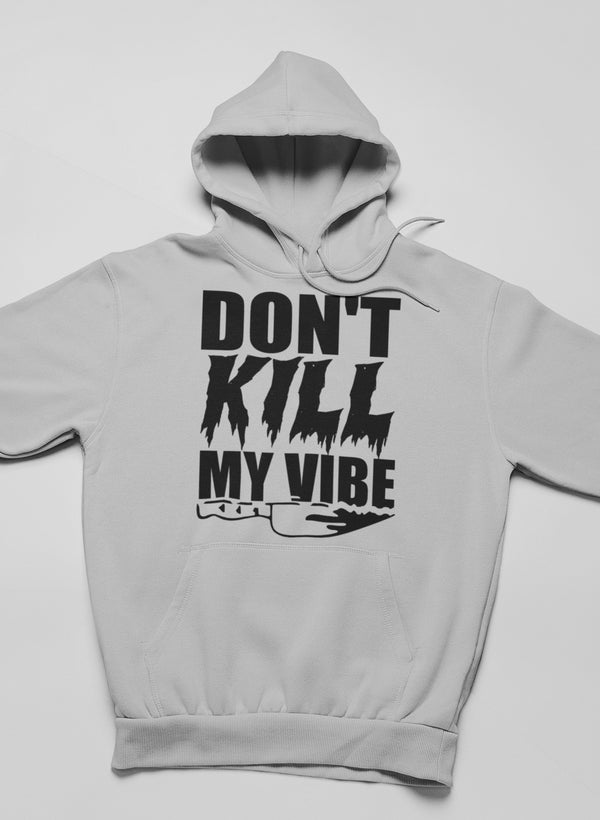 Don't Kill My Vibe Hoodie featuring unique artistic designs, cozy fleece lining, and adjustable hood.