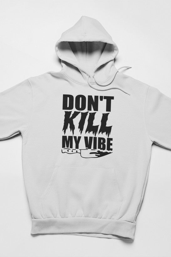 Don't Kill My Vibe Hoodie featuring unique artistic designs, cozy fleece lining, and adjustable hood.