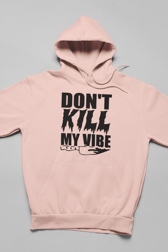 Don't Kill My Vibe Hoodie featuring unique artistic designs, cozy fleece lining, and adjustable hood.