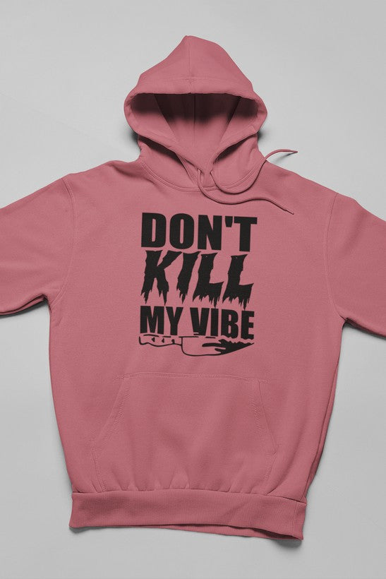 Don't Kill My Vibe Hoodie featuring unique artistic designs, cozy fleece lining, and adjustable hood.