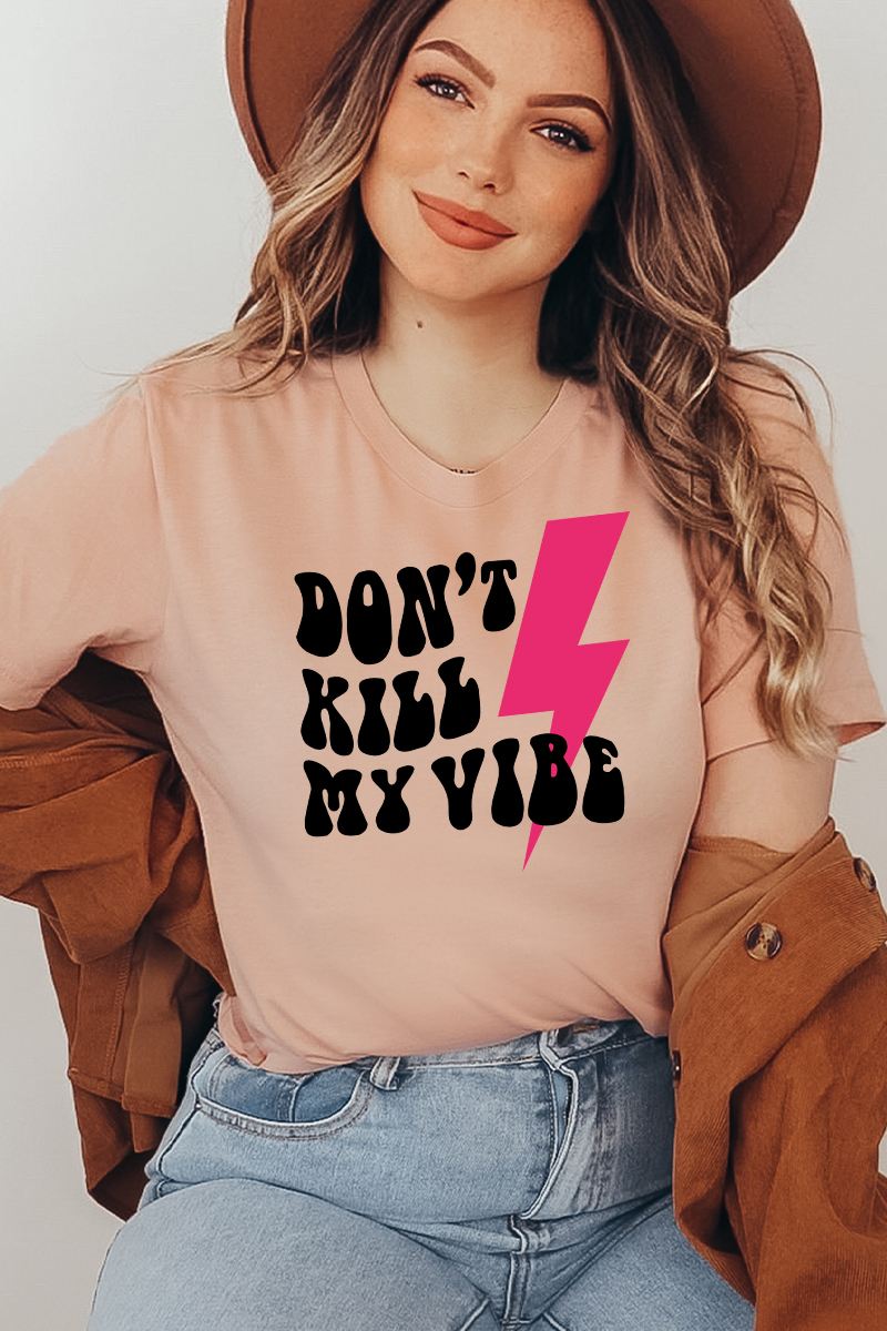 Don't Kill My Vibe T-shirt made of premium ring spun cotton, featuring a vibrant flex print design, available in various sizes.