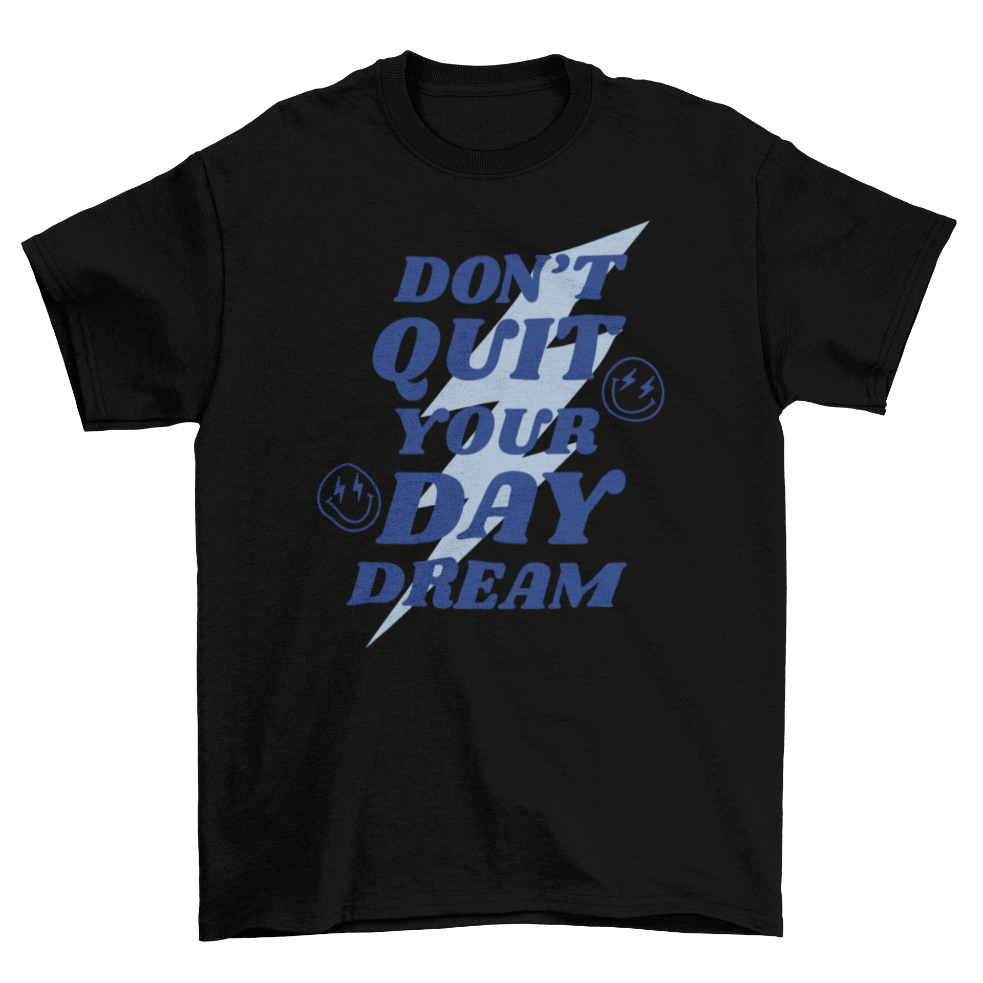 A stylish t-shirt featuring the quote 'Don't Quit Your Day Dream' with a thunder graphic and two smiley faces.