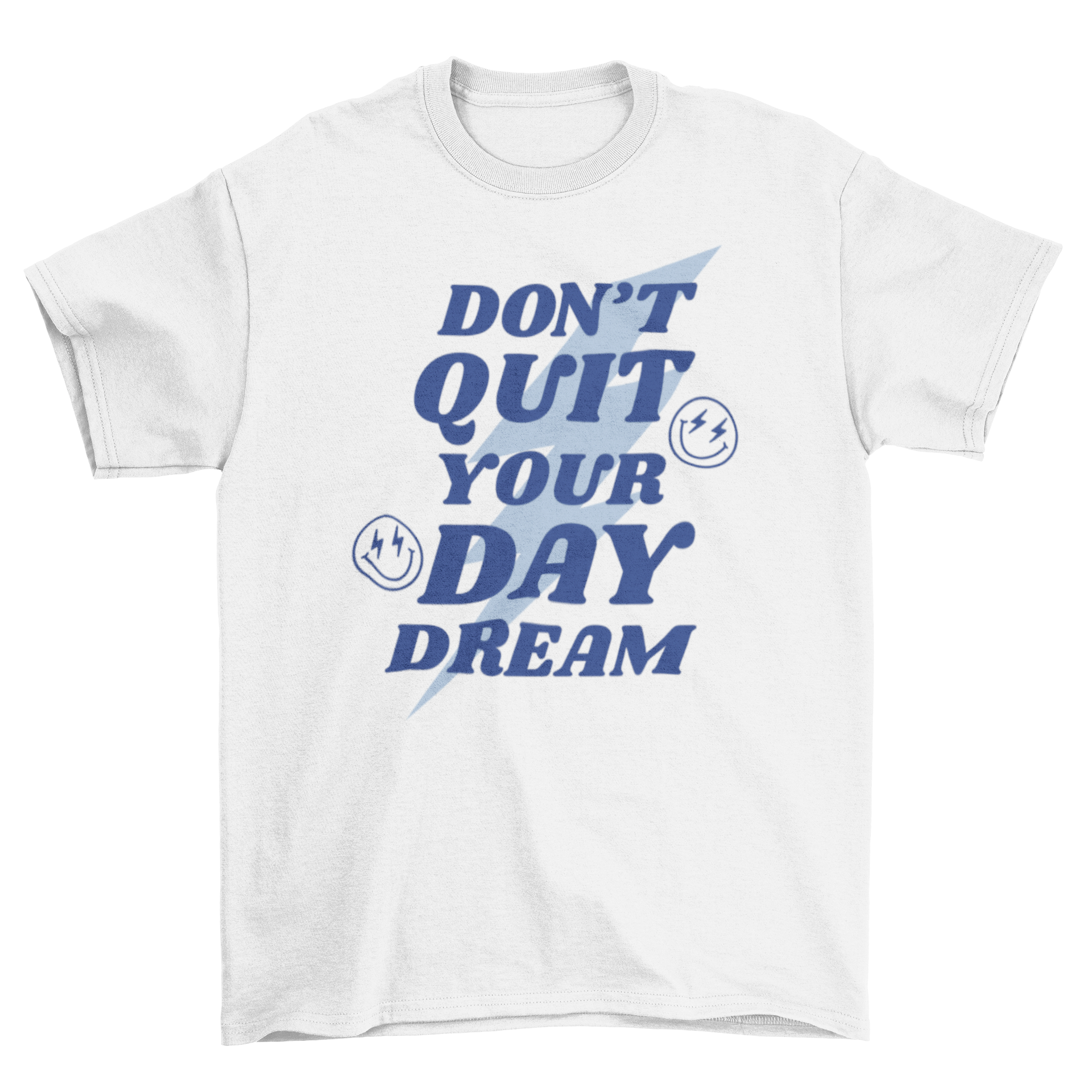 A stylish t-shirt featuring the quote 'Don't Quit Your Day Dream' with a thunder graphic and two smiley faces.