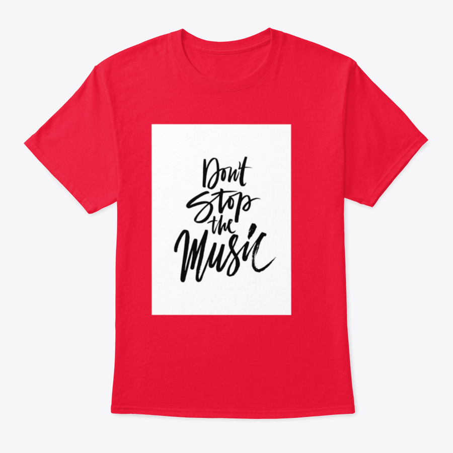 A stylish shirt featuring a hand-drawn quote 'Don'T Stop The Music' in a unique brush pen design, made from soft cotton fabric.