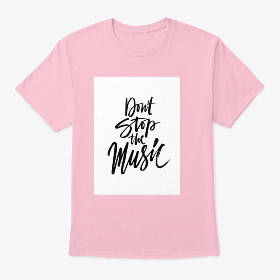 A stylish shirt featuring a hand-drawn quote 'Don'T Stop The Music' in a unique brush pen design, made from soft cotton fabric.