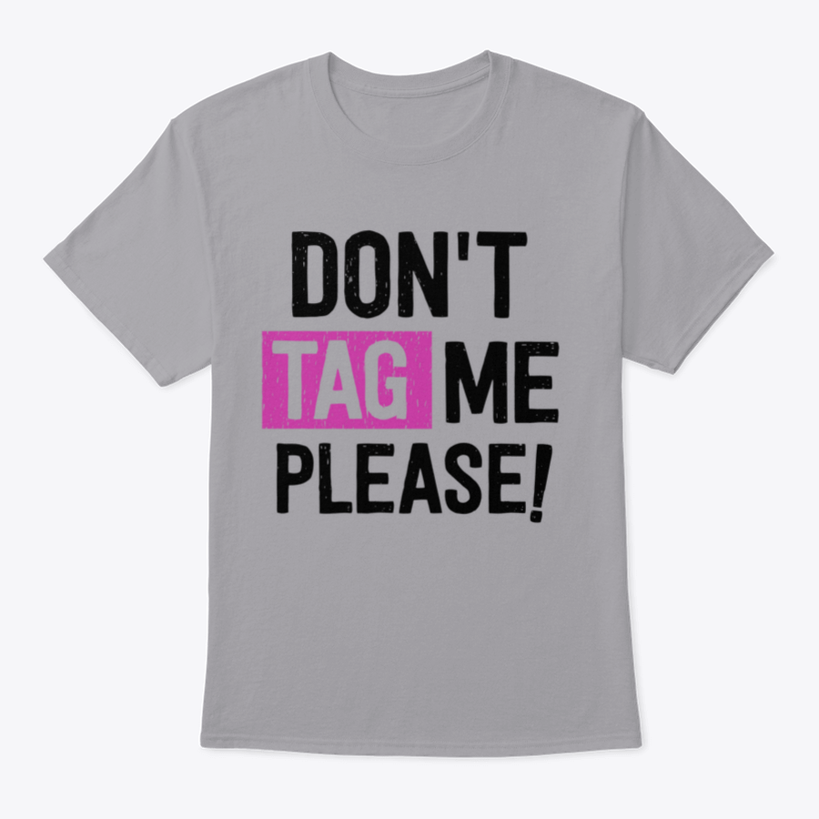 A stylish 'Don't Tag Me Please!' T-Shirt made from 100% cotton, featuring a classic fit and comfortable design.