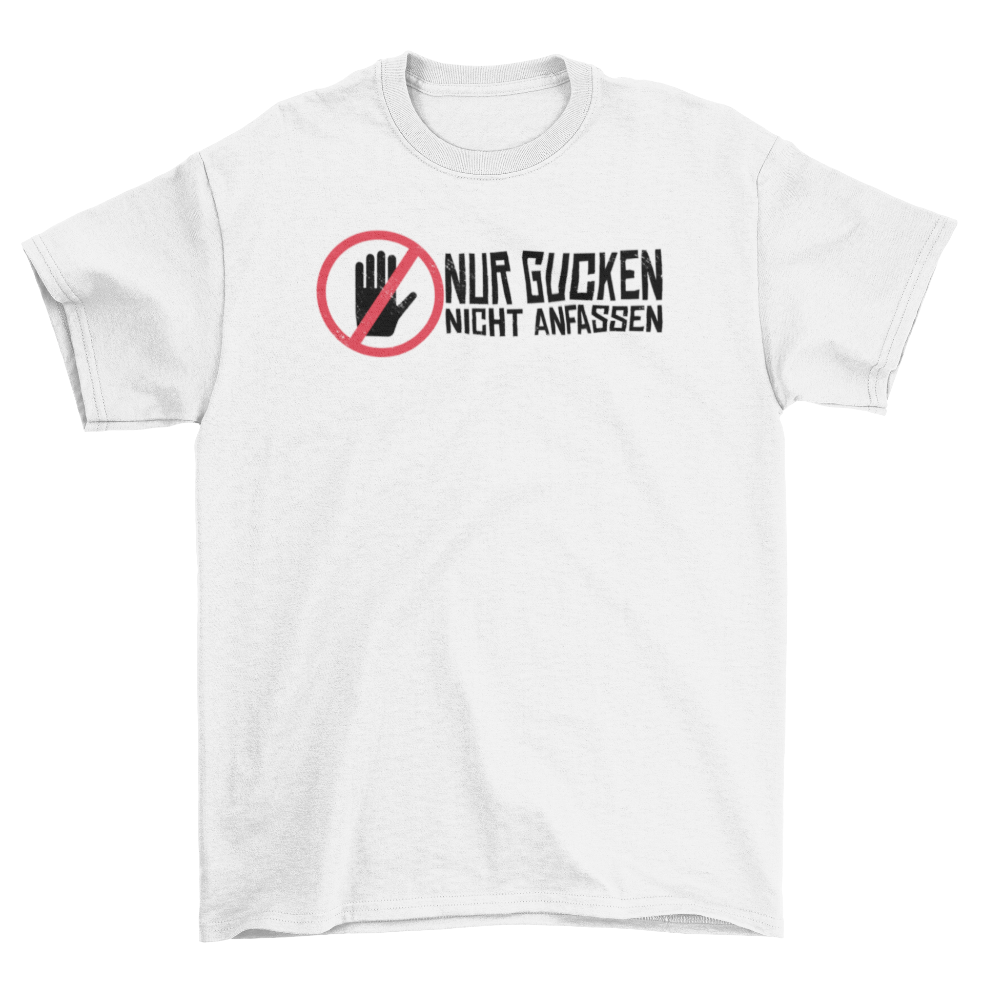 A stylish black T-shirt featuring a bold German quote 'NUR GUCKEN NICHT ANFASSEN' in white text.