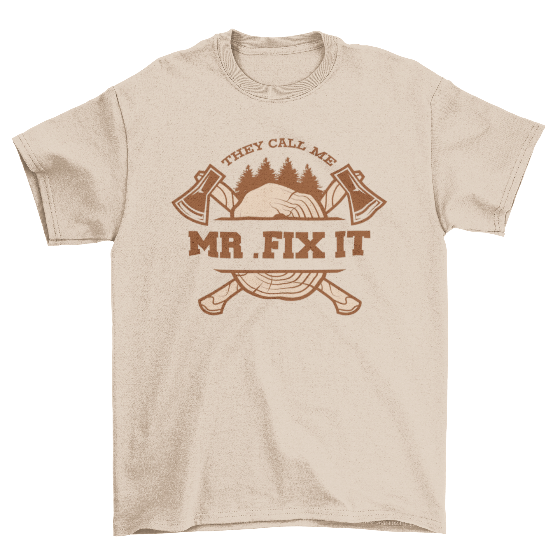 Double axes lumberjack job t-shirt featuring a log and the quote 'They call me mr fix it'.