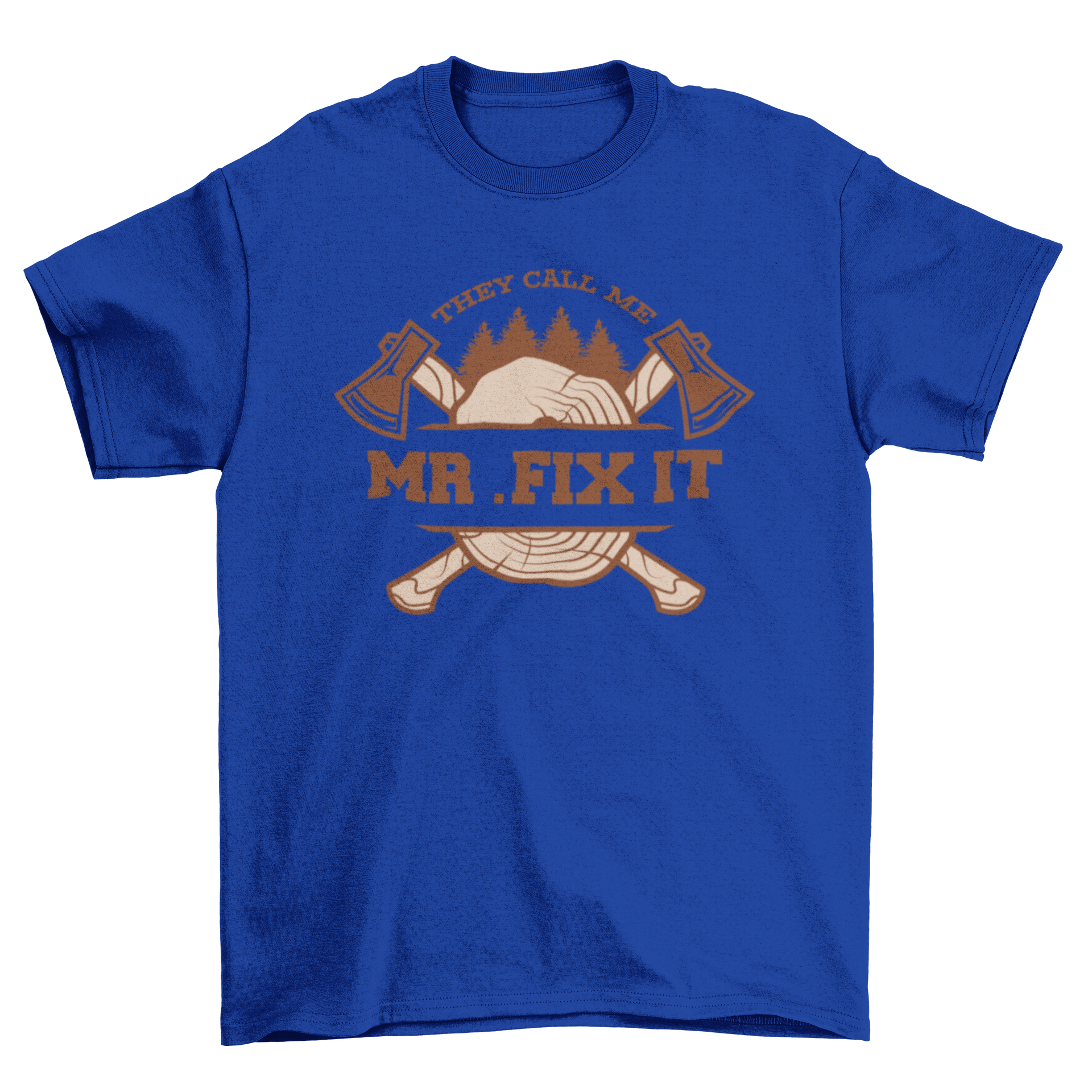 Double axes lumberjack job t-shirt featuring a log and the quote 'They call me mr fix it'.