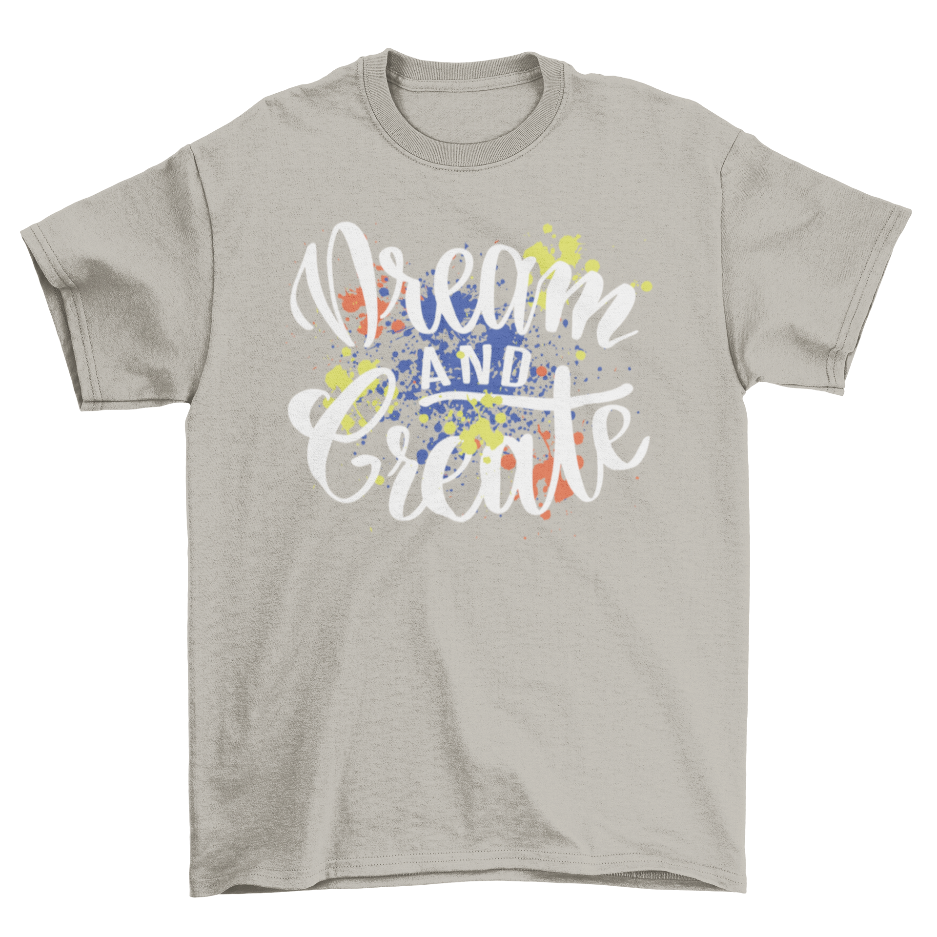 Dream Create T-shirt design featuring motivational cursive lettering surrounded by colorful paint splashes.